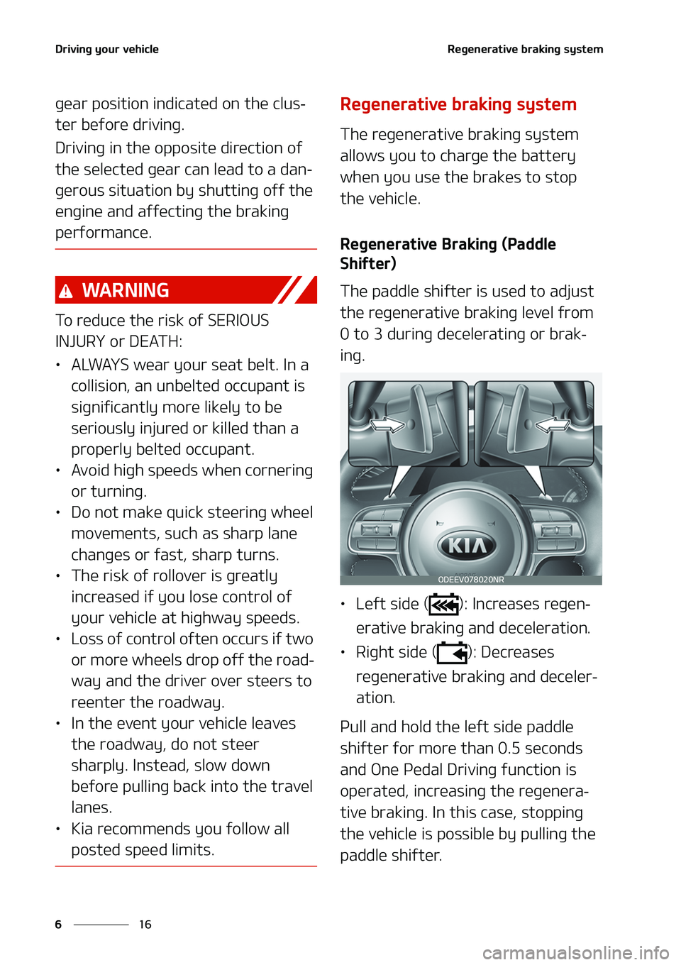 KIA NIRO EV 2020  Owners Manual �%�S�J�W�J�O�H��Z�P�V�S��W�F�I�J�D�M�F
��
�
�3�F�H�F�O�F�S�B�U�J�W�F��C�S�B�L�J�O�H��T�Z�T�U�F�N
�H�F�B�S��Q�P�T�J�U�J�P�O��J�O�E�J�D�B�U�F�E��P�O��U�I�F��D�M�V�T-
�U�F�S��C�F�G�P�S�F��E