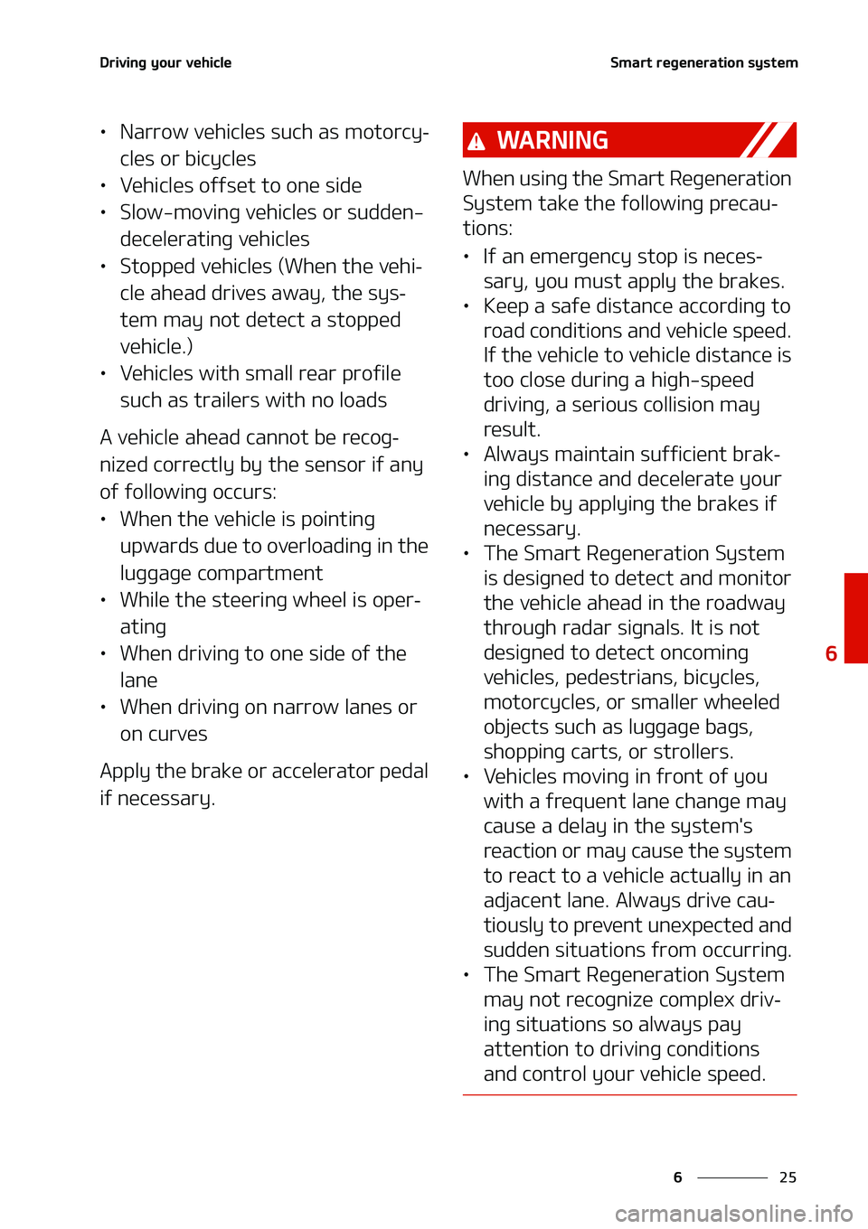 KIA NIRO EV 2020  Owners Manual ��
�
�
�%�S�J�W�J�O�H��Z�P�V�S��W�F�I�J�D�M�F�4�N�B�S�U��S�F�H�F�O�F�S�B�U�J�P�O��T�Z�T�U�F�N
LÜ�/�B�S�S�P�X��W�F�I�J�D�M�F�T��T�V�D�I��B�T��N�P�U�P�S�D�Z-
�D�M�F�T��P�S��C�J�D�Z�D�M�F�