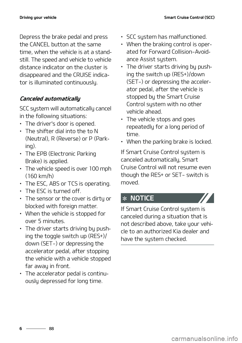 KIA NIRO EV 2020  Owners Manual �%�S�J�W�J�O�H��Z�P�V�S��W�F�I�J�D�M�F
��
�
�4�N�B�S�U��$�S�V�J�T�F��$�P�O�U�S�P�M��	�4�$�$�

�%�F�Q�S�F�T�T��U�I�F��C�S�B�L�F��Q�F�E�B�M��B�O�E��Q�S�F�T�T�
�U�I�F��$�"�/�$�&�-��C�V�U�