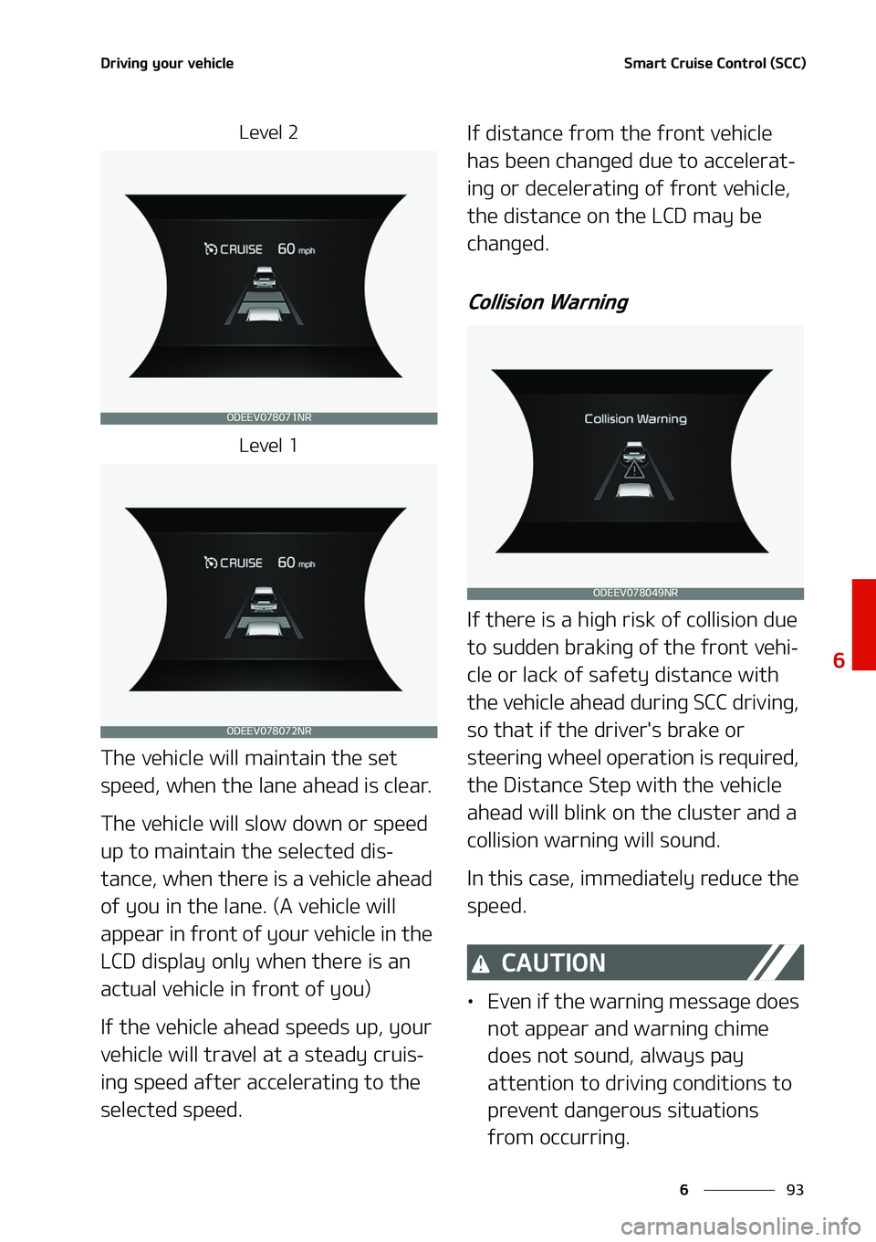 KIA NIRO EV 2020  Owners Manual ��
�
�
�%�S�J�W�J�O�H��Z�P�V�S��W�F�I�J�D�M�F�4�N�B�S�U��$�S�V�J�T�F��$�P�O�U�S�P�M��	�4�$�$�

�-�F�W�F�M��
�-�F�W�F�M��
�5�I�F��W�F�I�J�D�M�F��X�J�M�M��N�B�J�O�U�B�J�O��U�I�F��T�F�U