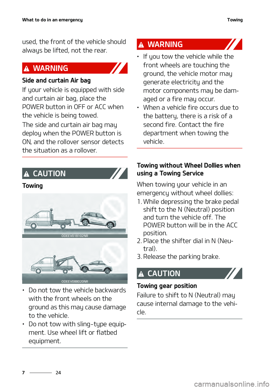 KIA NIRO EV 2020  Owners Manual �8�I�B�U��U�P��E�P��J�O��B�O��F�N�F�S�H�F�O�D�Z
��
�
�5�P�X�J�O�H
�V�T�F�E�
��U�I�F��G�S�P�O�U��P�G��U�I�F��W�F�I�J�D�M�F��T�I�P�V�M�E�
�B�M�X�B�Z�T��C�F��M�J�G�U�F�E�
��O�P�U��U�I�