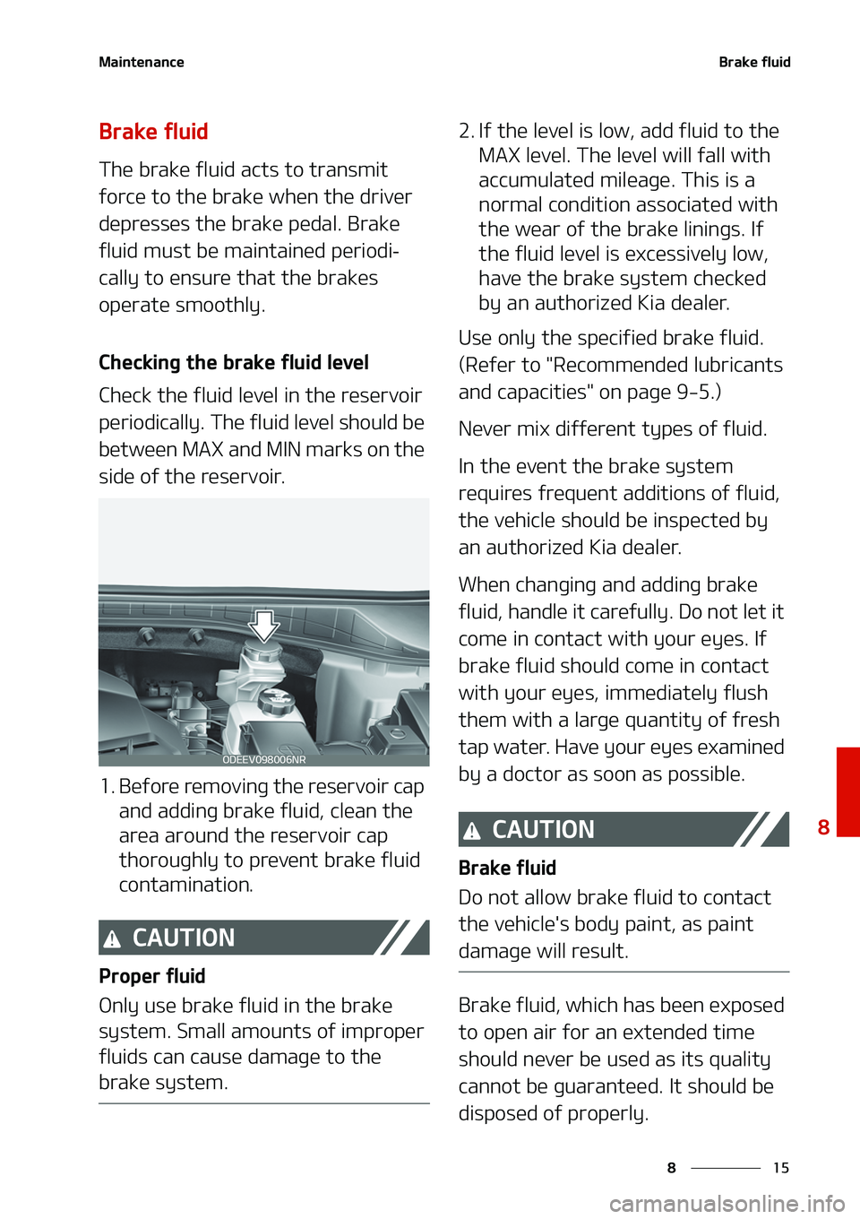 KIA NIRO EV 2020  Owners Manual ��
�
�
�.�B�J�O�U�F�O�B�O�D�F�#�S�B�L�F��G�M�V�J�E
�#�S�B�L�F��G�M�V�J�E
�5�I�F��C�S�B�L�F��G�M�V�J�E��B�D�U�T��U�P��U�S�B�O�T�N�J�U�
�G�P�S�D�F��U�P��U�I�F��C�S�B�L�F��X�I�F�O��U�I�F
