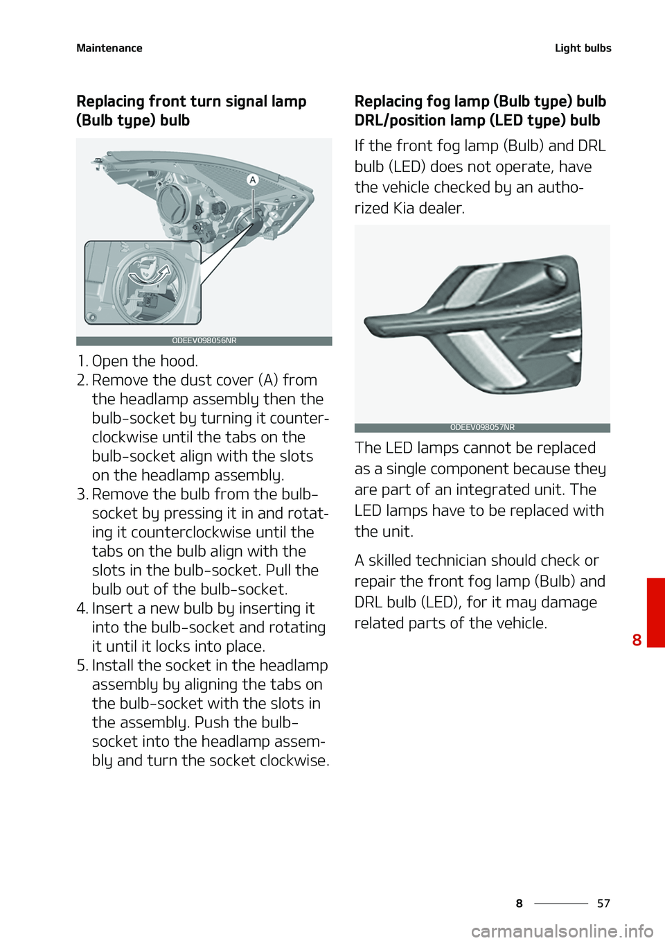 KIA NIRO EV 2020  Owners Manual ��
�
�
�.�B�J�O�U�F�O�B�O�D�F�-�J�H�I�U��C�V�M�C�T
�3�F�Q�M�B�D�J�O�H��G�S�P�O�U��U�V�S�O��T�J�H�O�B�M��M�B�N�Q�
�	�#�V�M�C��U�Z�Q�F�
��C�V�M�C
���0�Q�F�O��U�I�F��I�P�P�E�
���3�F�N�