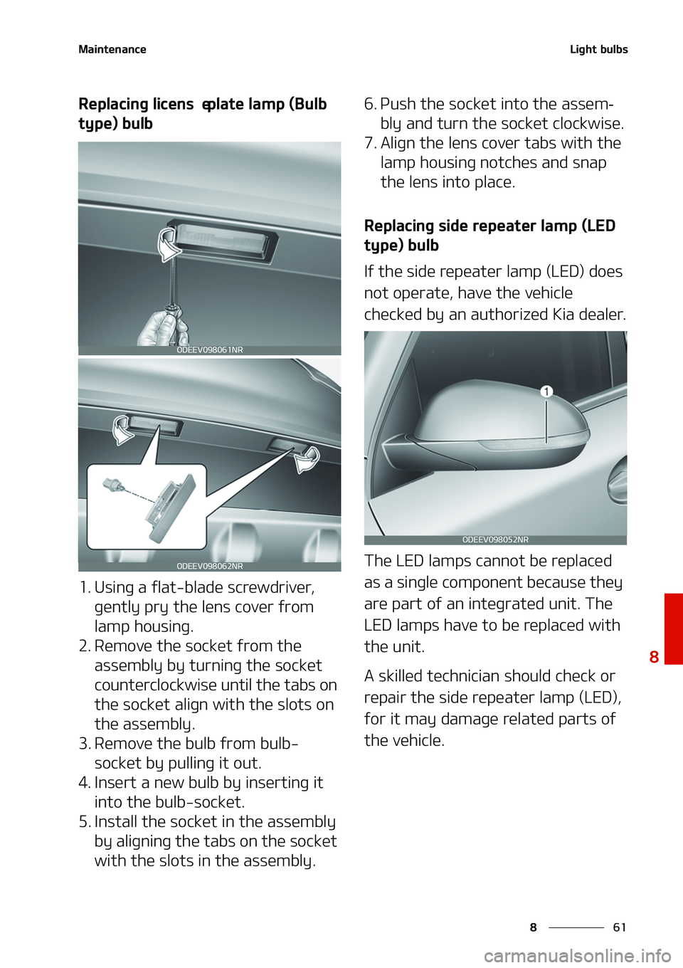 KIA NIRO EV 2020  Owners Manual ��
�
�
�.�B�J�O�U�F�O�B�O�D�F�-�J�H�I�U��C�V�M�C�T
�3�F�Q�M�B�D�J�O�H��M�J�D�F�O�T�F��Q�M�B�U�F��M�B�N�Q��	�#�V�M�C�
�U�Z�Q�F�
��C�V�M�C
���6�T�J�O�H��B��G�M�B�U��C�M�B�E�F��T�D�S�F�X