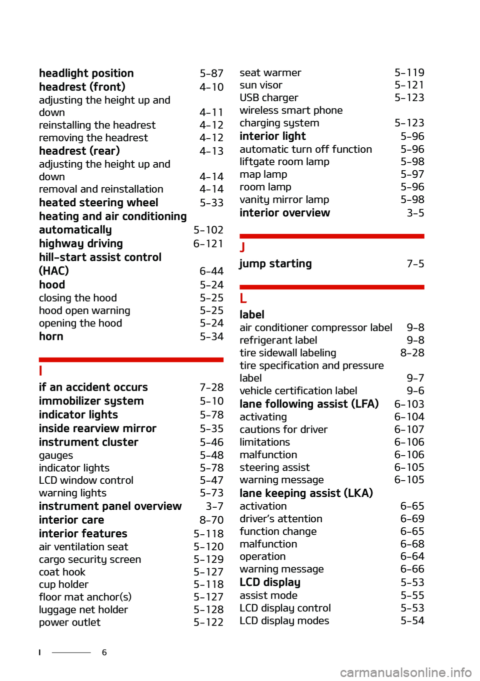 KIA NIRO EV 2020  Owners Manual �
�*
�I�F�B�E�M�J�H�I�U��Q�P�T�J�U�J�P�O �����
�I�F�B�E�S�F�T�U��	�G�S�P�O�U�
�����
�B�E�K�V�T�U�J�O�H��U�I�F��I�F�J�H�I�U��V�Q��B�O�E�
�E�P�X�O
�����
�S�F�J�O�T�U�B�M�M�J�O�H�