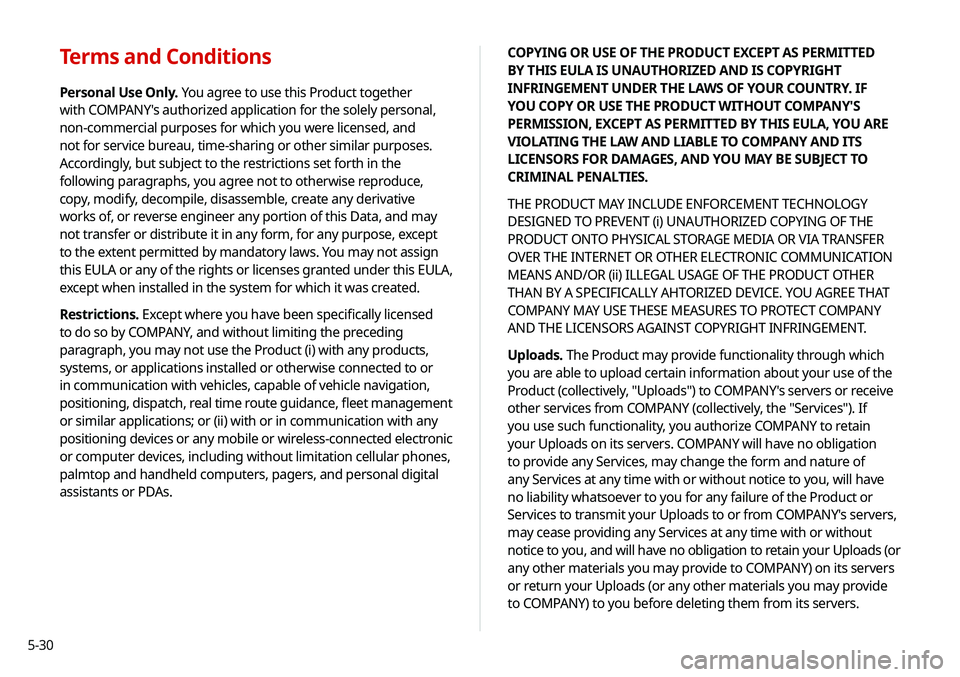 KIA NIRO EV 2020 Navigation System Quick Reference Guide 5-30
Terms and Conditions
Personal Use Only. You agree to use this Product together
with COMPANY's authorized application for the solely personal,
non-commercial purposes for which you were lice KIA NIRO EV 2020 Navigation System Quick Reference Guide 5-30
Terms and Conditions
Personal Use Only. You agree to use this Product together
with COMPANY's authorized application for the solely personal,
non-commercial purposes for which you were lice