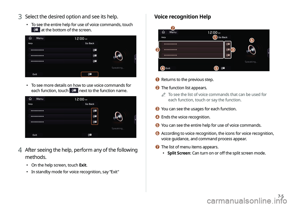 KIA NIRO EV 2020 Navigation System Quick Reference Guide 7-5
Voice recognition Help
\037
\036
\035
\034\033
\032
\031
a Returns to the previous step.
b The function list appears.0000
A
To see the list of voice commands that can be used for
each function, t KIA NIRO EV 2020 Navigation System Quick Reference Guide 7-5
Voice recognition Help
\037
\036
\035
\034\033
\032
\031
a Returns to the previous step.
b The function list appears.0000
A
To see the list of voice commands that can be used for
each function, t