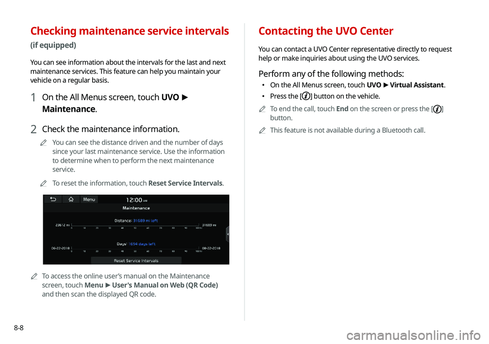 KIA NIRO EV 2020 Navigation System Quick Reference Guide 8-8
Contacting the UVO Center
You can contact a UVO Center representative directly to request
help or make inquiries about using the UVO services.
Perform any of the following methods:
000EOn the Al KIA NIRO EV 2020 Navigation System Quick Reference Guide 8-8
Contacting the UVO Center
You can contact a UVO Center representative directly to request
help or make inquiries about using the UVO services.
Perform any of the following methods:
000EOn the Al