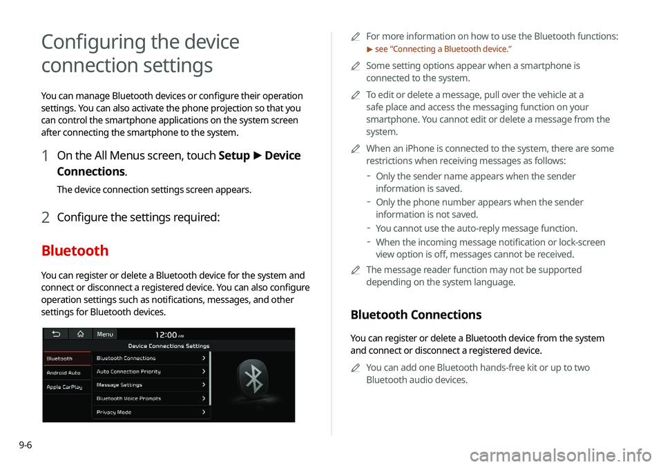 KIA NIRO EV 2020 Navigation System Quick Reference Guide 9-6
Configuring the device
connection settings
You can manage Bluetooth devices or configure their operation
settings. You can also activate the phone projection so that you
can control the smartph KIA NIRO EV 2020 Navigation System Quick Reference Guide 9-6
Configuring the device
connection settings
You can manage Bluetooth devices or configure their operation
settings. You can also activate the phone projection so that you
can control the smartph