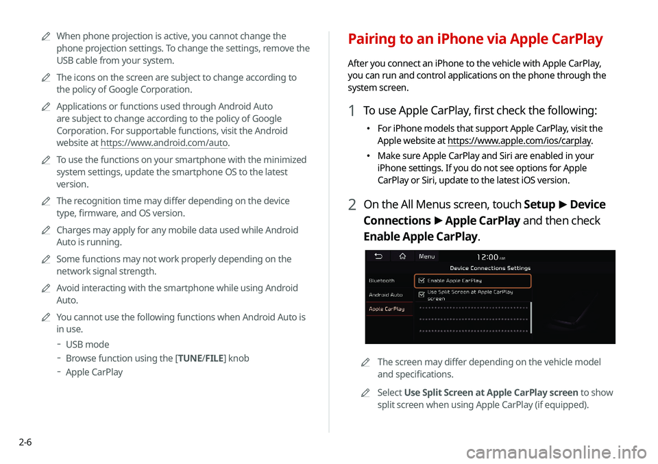 KIA NIRO EV 2020 Navigation System Quick Reference Guide 2-6
Pairing to an iPhone via Apple CarPlay
After you connect an iPhone to the vehicle with Apple CarPlay,
you can run and control applications on the phone through the
system screen.
1 To use Apple KIA NIRO EV 2020 Navigation System Quick Reference Guide 2-6
Pairing to an iPhone via Apple CarPlay
After you connect an iPhone to the vehicle with Apple CarPlay,
you can run and control applications on the phone through the
system screen.
1 To use Apple
