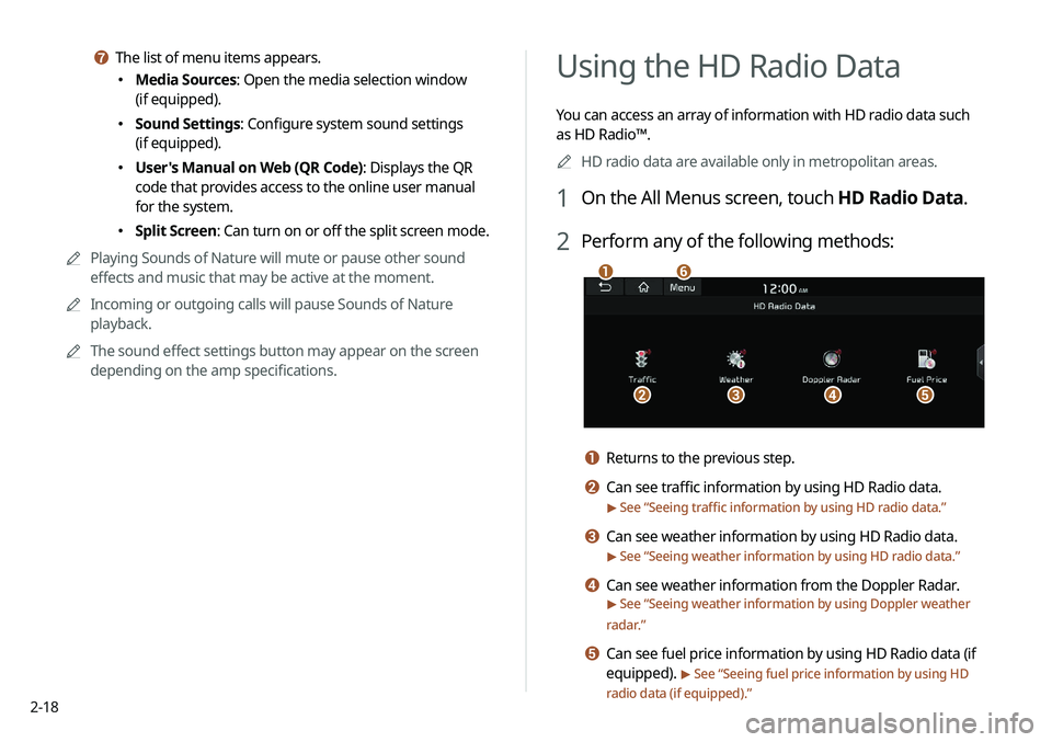 KIA NIRO EV 2020 Navigation System Quick Reference Guide 2-18
Using the HD Radio Data
You can access an array of information with HD radio data such
as HD Radio™.0000
A
HD radio data are available only in metropolitan areas.
1 On the All Menus screen, to KIA NIRO EV 2020 Navigation System Quick Reference Guide 2-18
Using the HD Radio Data
You can access an array of information with HD radio data such
as HD Radio™.0000
A
HD radio data are available only in metropolitan areas.
1 On the All Menus screen, to
