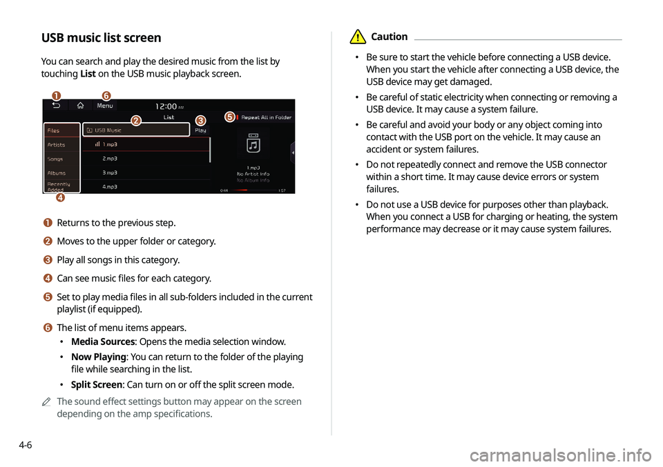 KIA NIRO EV 2020 Navigation System Quick Reference Guide 4-6
\334Caution
000EBe sure to start the vehicle before connecting a USB device.
When you start the vehicle after connecting a USB device, the
USB device may get damaged.
000EBe careful of static KIA NIRO EV 2020 Navigation System Quick Reference Guide 4-6
\334Caution
000EBe sure to start the vehicle before connecting a USB device.
When you start the vehicle after connecting a USB device, the
USB device may get damaged.
000EBe careful of static