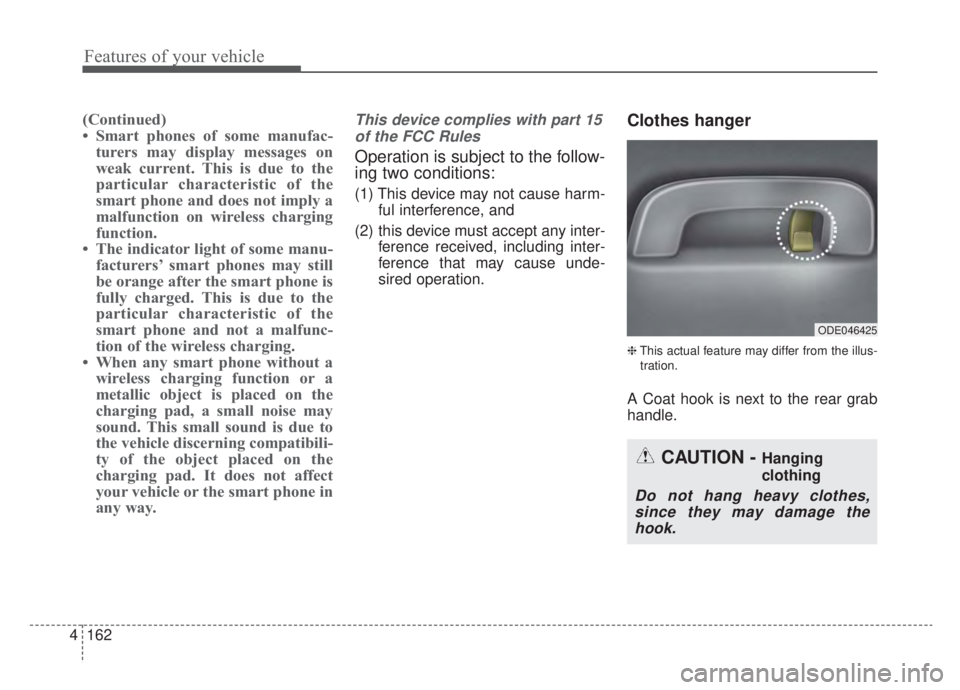 KIA NIRO 2020 Owners Manual Features of your vehicle
162
4
(Continued)
• Smart phones of some manufac-
turers may display messages on
weak current. This is due to the
particular characteristic of the
smart phone and does not i KIA NIRO 2020 Owners Manual Features of your vehicle
162
4
(Continued)
• Smart phones of some manufac-
turers may display messages on
weak current. This is due to the
particular characteristic of the
smart phone and does not i