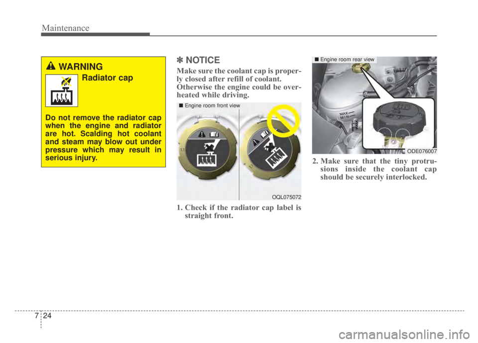 KIA NIRO 2020 Owners Manual Maintenance
24
7
✽ ✽
NOTICE
Make sure the coolant cap is proper-
ly closed after refill of coolant.
Otherwise the engine could be over-
heated while driving.
1. Check if the radiator cap label is KIA NIRO 2020 Owners Manual Maintenance
24
7
✽ ✽
NOTICE
Make sure the coolant cap is proper-
ly closed after refill of coolant.
Otherwise the engine could be over-
heated while driving.
1. Check if the radiator cap label is