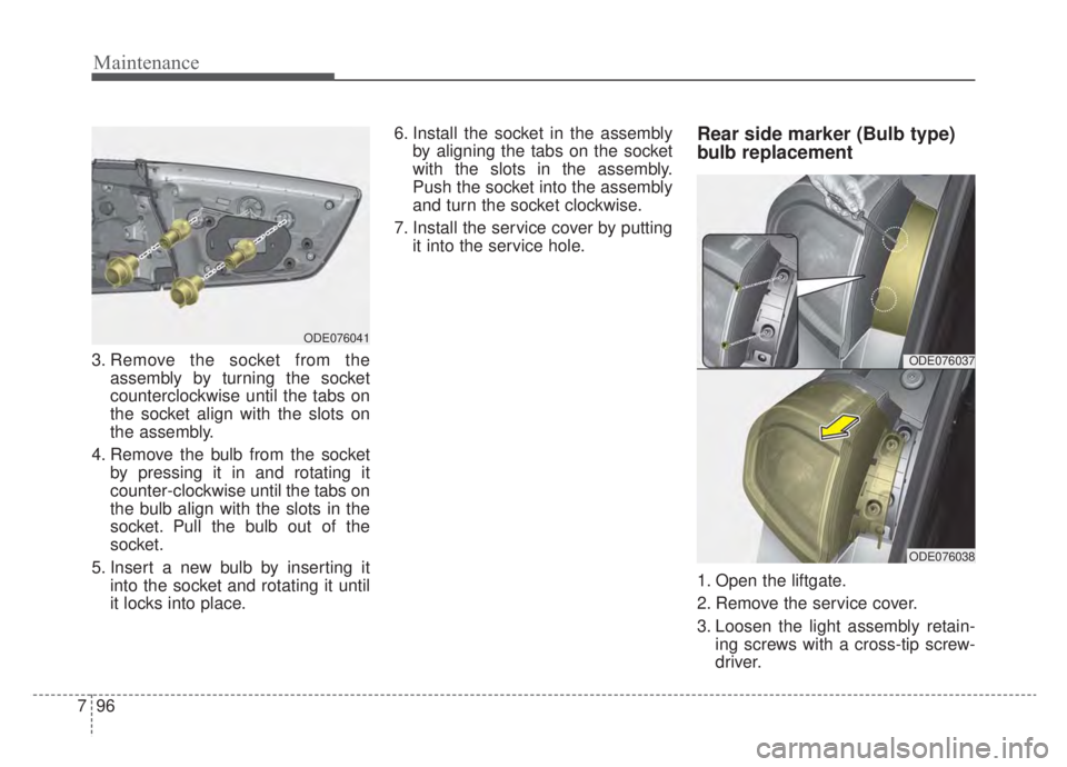 KIA NIRO 2020 Owners Manual Maintenance
96
7
3. Remove the socket from the
assembly by turning the socket
counterclockwise until the tabs on
the socket align with the slots on
the assembly.
4. Remove the bulb from the socket by KIA NIRO 2020 Owners Manual Maintenance
96
7
3. Remove the socket from the
assembly by turning the socket
counterclockwise until the tabs on
the socket align with the slots on
the assembly.
4. Remove the bulb from the socket by