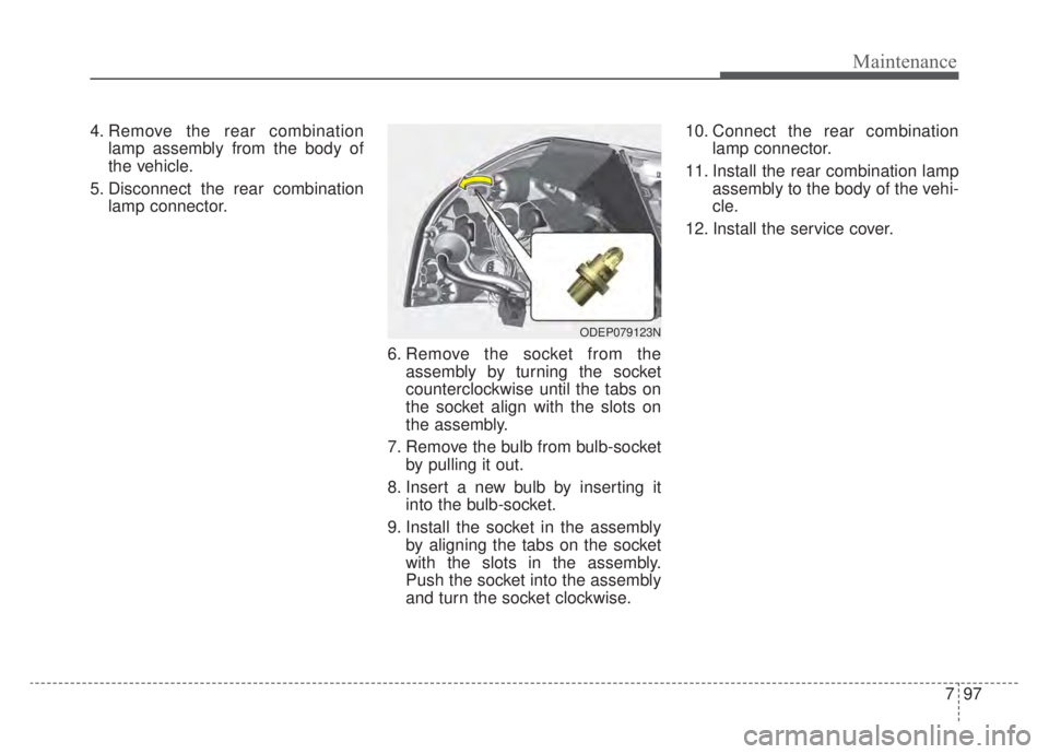 KIA NIRO 2020 Owners Manual 797
Maintenance
4. Remove the rear combinationlamp assembly from the body of
the vehicle.
5. Disconnect the rear combination lamp connector.
6. Remove the socket from theassembly by turning the socket KIA NIRO 2020 Owners Manual 797
Maintenance
4. Remove the rear combinationlamp assembly from the body of
the vehicle.
5. Disconnect the rear combination lamp connector.
6. Remove the socket from theassembly by turning the socket