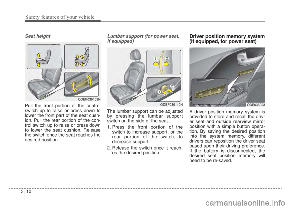 KIA NIRO 2020 Manual PDF Safety features of your vehicle
10
3
Seat height
Pull the front portion of the control
switch up to raise or press down to
lower the front part of the seat cush-
ion. Pull the rear portion of the con- KIA NIRO 2020 Manual PDF Safety features of your vehicle
10
3
Seat height
Pull the front portion of the control
switch up to raise or press down to
lower the front part of the seat cush-
ion. Pull the rear portion of the con-