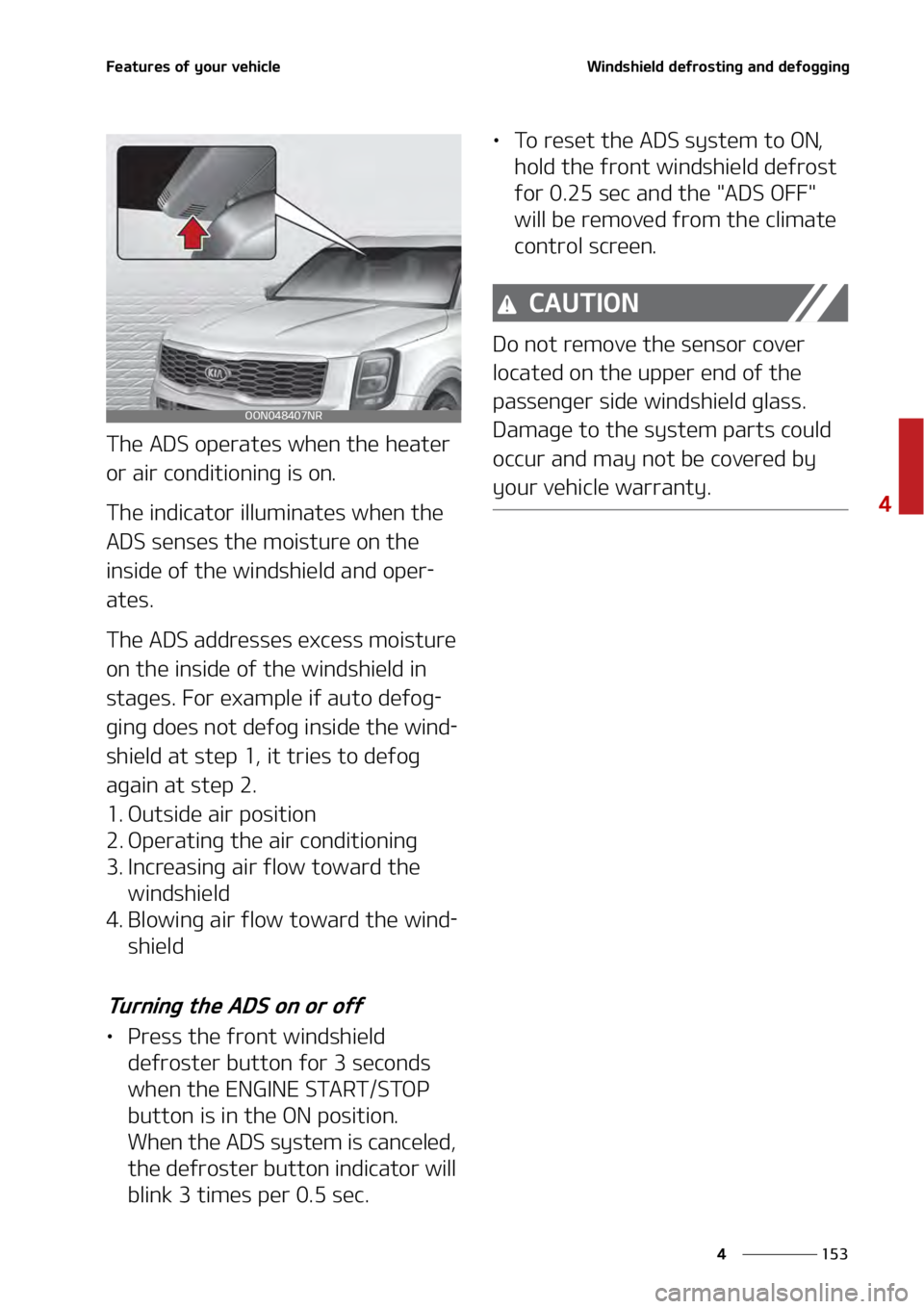 KIA TELLURIDE 2021  Owners Manual ���
�
�
��F�B�U�V�S�F�T��P�G��Z�P�V�S��W�F�I�J�D�M�F�8�J�O�E�T�I�J�F�M�E��E�F�G�S�P�T�U�J�O�H��B�O�E��E�F�G�P�H�H�J�O�H
�5�I�F��"�%�4��P�Q�F�S�B�U�F�T��X�I�F�O��U�I�F��I�F�B�U�F�S�
�