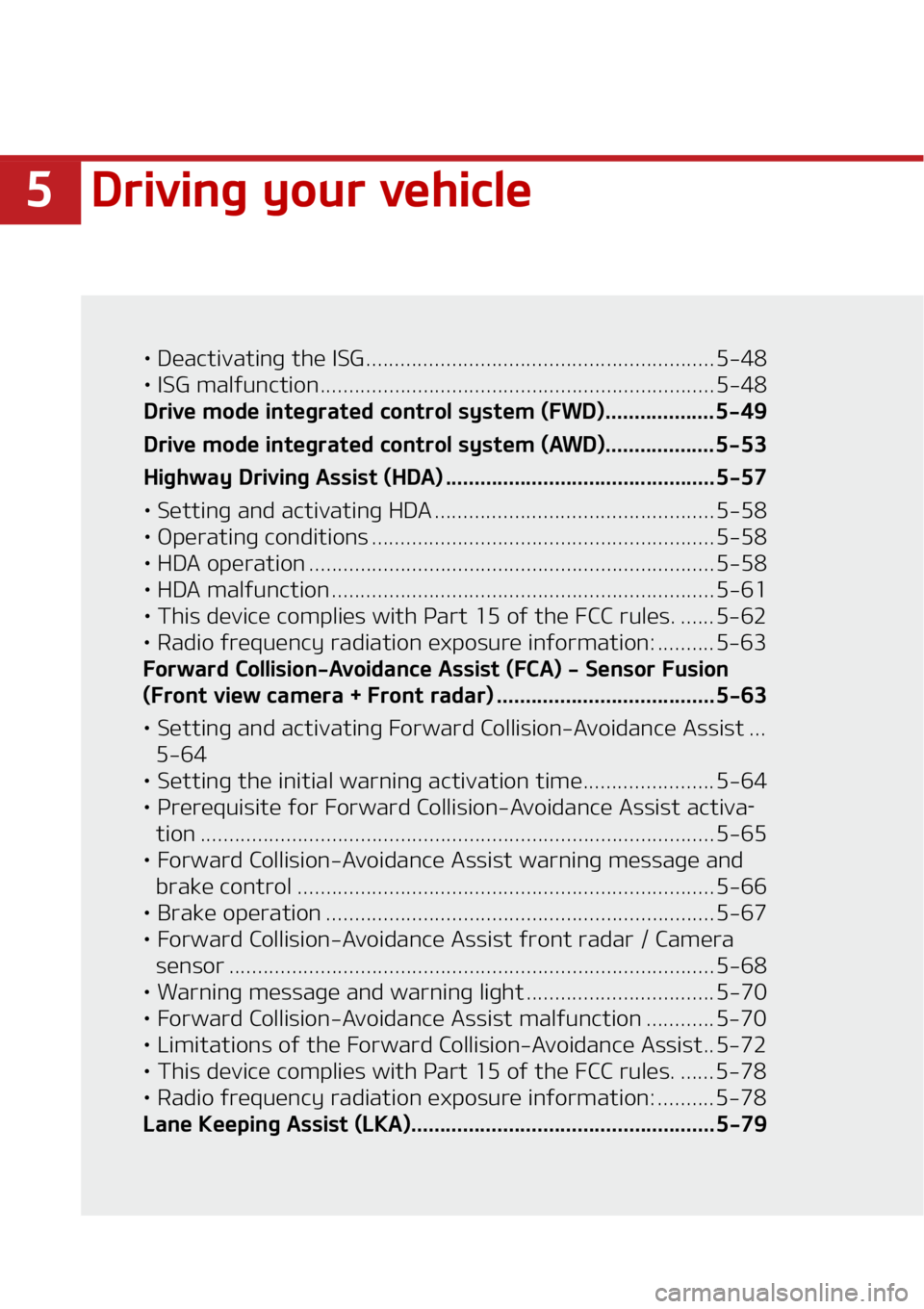 KIA TELLURIDE 2021  Owners Manual ��%�S�J�W�J�O�H��Z�P�V�S��W�F�I�J�D�M�F
LÜ��%�F�B�D�U�J�W�B�U�J�O�H��U�I�F��*�4�(��������������������������������������������������������