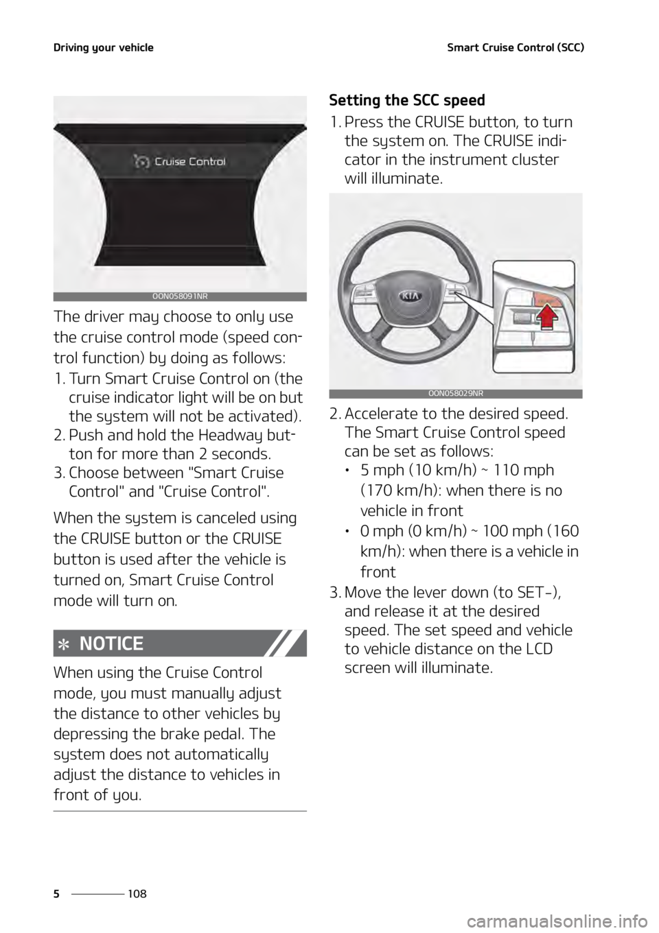 KIA TELLURIDE 2021  Owners Manual �%�S�J�W�J�O�H��Z�P�V�S��W�F�I�J�D�M�F
���
�
�4�N�B�S�U��$�S�V�J�T�F��$�P�O�U�S�P�M��	�4�$�$�

�5�I�F��E�S�J�W�F�S��N�B�Z��D�I�P�P�T�F��U�P��P�O�M�Z��V�T�F�
�U�I�F��D�S�V�J�T�F��D�P�