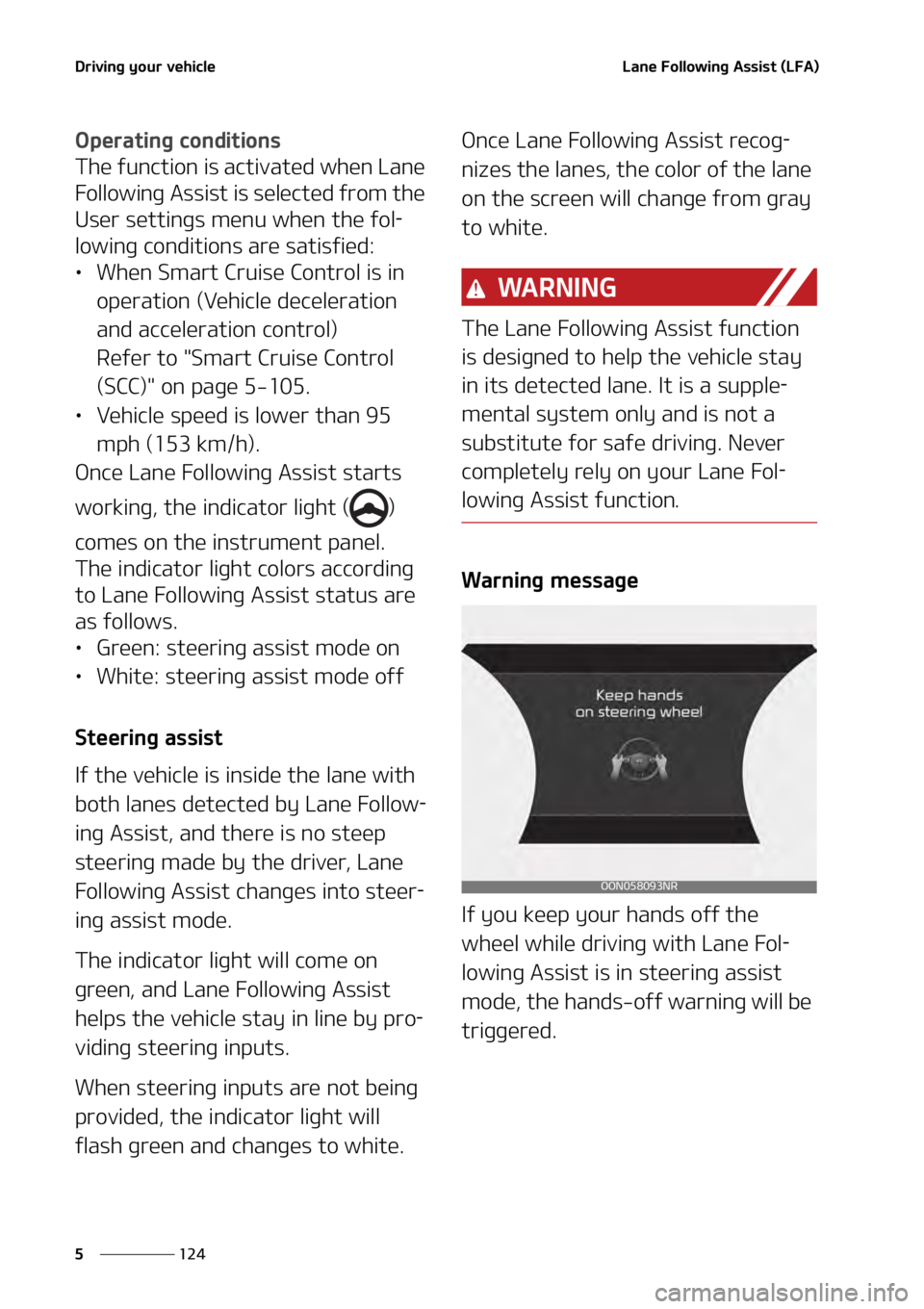 KIA TELLURIDE 2021  Owners Manual �%�S�J�W�J�O�H��Z�P�V�S��W�F�I�J�D�M�F
���
�
�-�B�O�F���P�M�M�P�X�J�O�H��"�T�T�J�T�U��	�-��"�

�0�Q�F�S�B�U�J�O�H��D�P�O�E�J�U�J�P�O�T
�5�I�F��G�V�O�D�U�J�P�O��J�T��B�D�U�J�W�B�U�F�E��