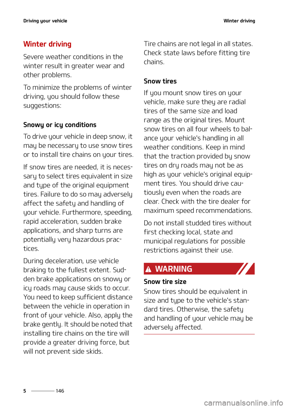 KIA TELLURIDE 2021  Owners Manual �%�S�J�W�J�O�H��Z�P�V�S��W�F�I�J�D�M�F
���
�
�8�J�O�U�F�S��E�S�J�W�J�O�H
�8�J�O�U�F�S��E�S�J�W�J�O�H
�4�F�W�F�S�F��X�F�B�U�I�F�S��D�P�O�E�J�U�J�P�O�T��J�O��U�I�F�
�X�J�O�U�F�S��S�F�T�V�M