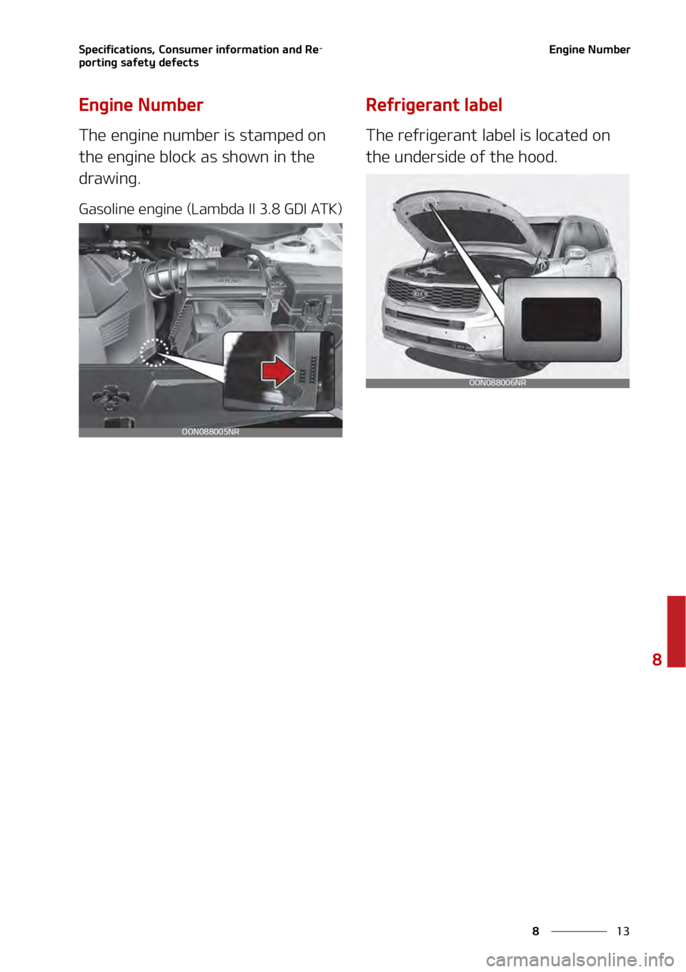 KIA TELLURIDE 2021  Owners Manual ��
�
�
�4�Q�F�D�J�G�J�D�B�U�J�P�O�T�
��$�P�O�T�V�N�F�S��J�O�G�P�S�N�B�U�J�P�O��B�O�E��3�F-
�Q�P�S�U�J�O�H��T�B�G�F�U�Z��E�F�G�F�D�U�T�&�O�H�J�O�F��/�V�N�C�F�S
�&�O�H�J�O�F��/�V�N�C�F�S
�5�