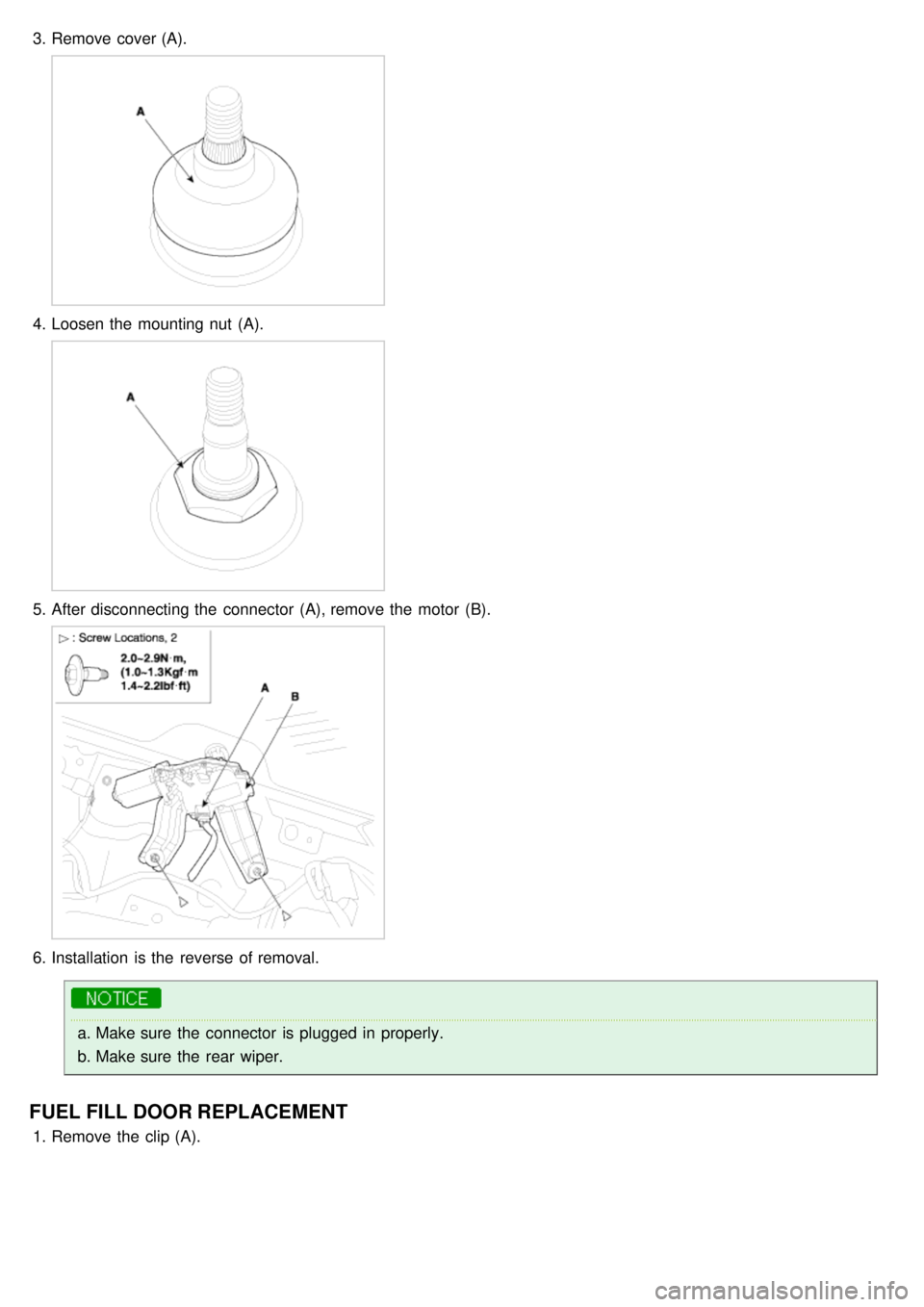 KIA CARNIVAL 2007  Workshop Manual 3.Remove cover (A).
4.Loosen the  mounting nut  (A).
5.After disconnecting the  connector  (A), remove the  motor  (B).
6.Installation  is the  reverse of removal.
a.Make sure  the  connector  is plug