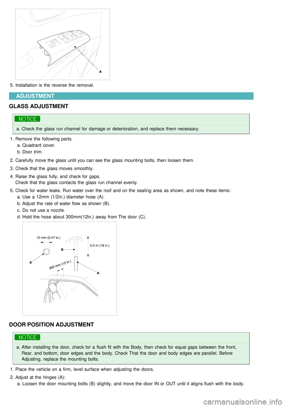 KIA CARNIVAL 2007 Workshop Manual 5.Installation is the reverse the removal.
ADJUSTMENT
GLASS ADJUSTMENT
a. Check the glass run channel for damage or deterioration, and replace them necessary.
1. Remove the following parts.
a. KIA CARNIVAL 2007 Workshop Manual 5.Installation is the reverse the removal.
ADJUSTMENT
GLASS ADJUSTMENT
a. Check the glass run channel for damage or deterioration, and replace them necessary.
1. Remove the following parts.
a.