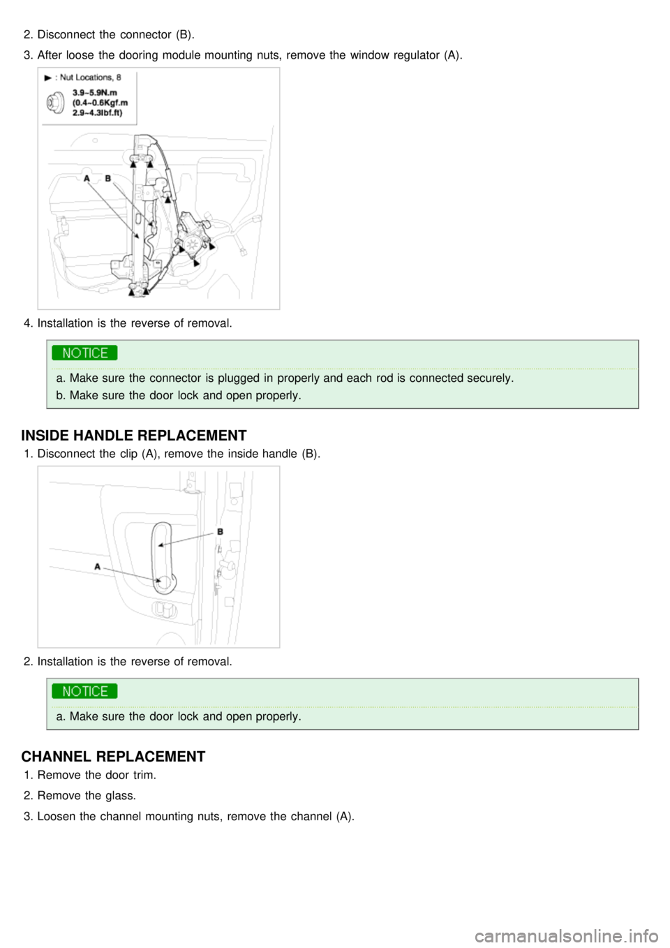 KIA CARNIVAL 2007 Workshop Manual 2.Disconnect the connector (B).
3. After loose the dooring module mounting nuts, remove the window regulator (A).
4.Installation is the reverse of removal.
a.Make sure the connector is pl KIA CARNIVAL 2007 Workshop Manual 2.Disconnect the connector (B).
3. After loose the dooring module mounting nuts, remove the window regulator (A).
4.Installation is the reverse of removal.
a.Make sure the connector is pl