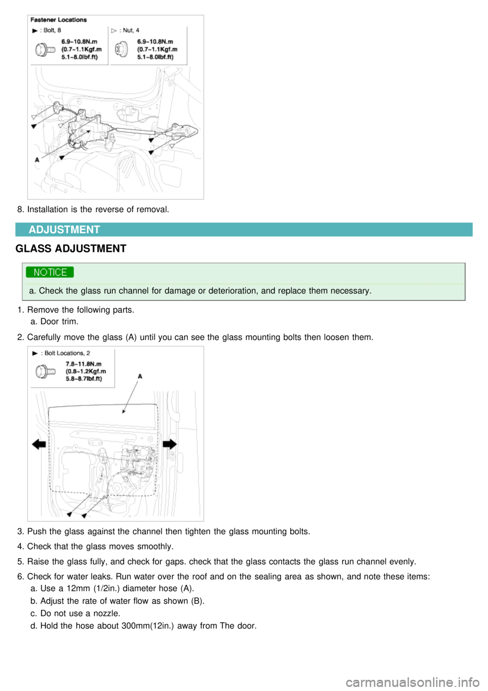 KIA CARNIVAL 2007  Workshop Manual 8.Installation  is the  reverse of removal.
ADJUSTMENT
GLASS  ADJUSTMENT
a. Check the  glass run channel for  damage or deterioration, and replace them necessary.
1. Remove the  following parts.
a. Do