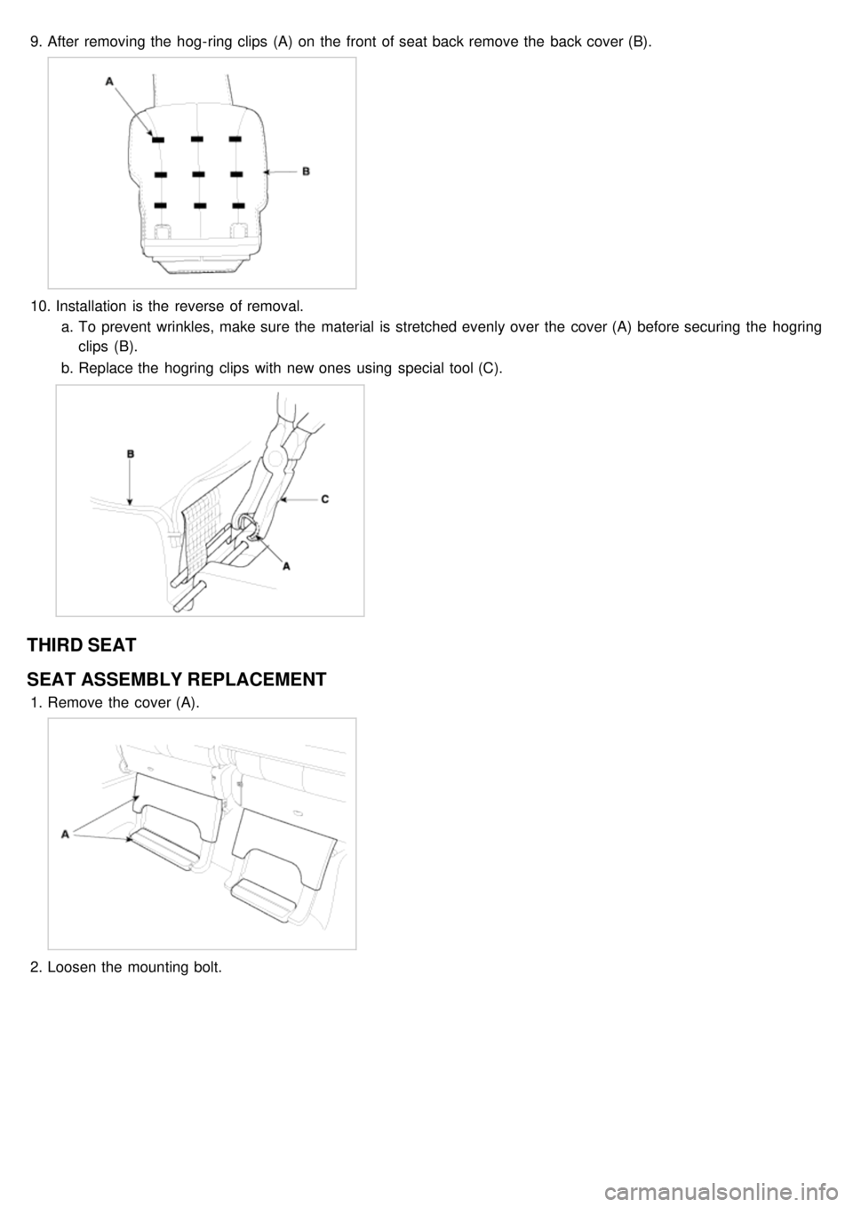 KIA CARNIVAL 2007  Workshop Manual 9.After removing the  hog- ring clips  (A)  on the  front  of seat back remove the  back cover (B).
10. Installation  is the  reverse of removal.
a. To  prevent wrinkles, make sure  the  material  is 