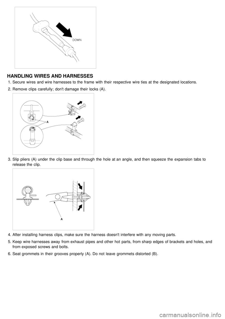KIA CARNIVAL 2007 Owners Guide HANDLING WIRES AND HARNESSES
1.Secure wires and wire harnesses to the frame with their respective wire ties at the designated locations.
2. Remove clips carefully; dont damage their locks KIA CARNIVAL 2007 Owners Guide HANDLING WIRES AND HARNESSES
1.Secure wires and wire harnesses to the frame with their respective wire ties at the designated locations.
2. Remove clips carefully; dont damage their locks