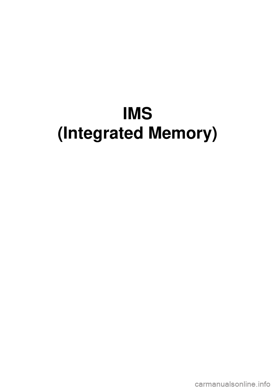 KIA CARNIVAL 2007 Workshop Manual IMS
(Integrated Memory) KIA CARNIVAL 2007 Workshop Manual IMS
(Integrated Memory)
