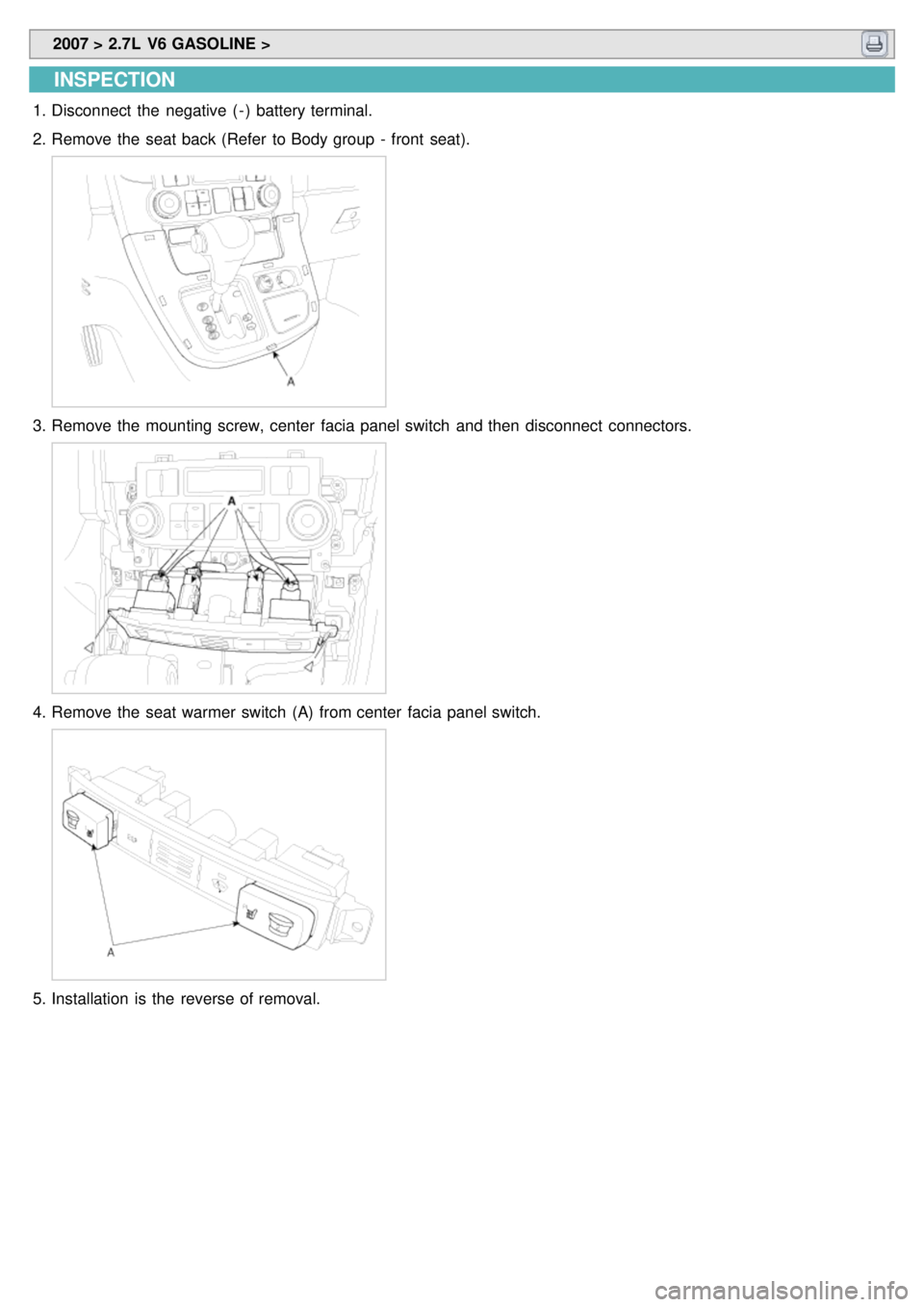 KIA CARNIVAL 2007 Workshop Manual 2007 > 2.7L V6 GASOLINE >
INSPECTION
1.Disconnect the negative ( - ) battery terminal.
2. Remove the seat back (Refer to Body group - front seat).
3.Remove the mounting screw, center fac KIA CARNIVAL 2007 Workshop Manual 2007 > 2.7L V6 GASOLINE >
INSPECTION
1.Disconnect the negative ( - ) battery terminal.
2. Remove the seat back (Refer to Body group - front seat).
3.Remove the mounting screw, center fac