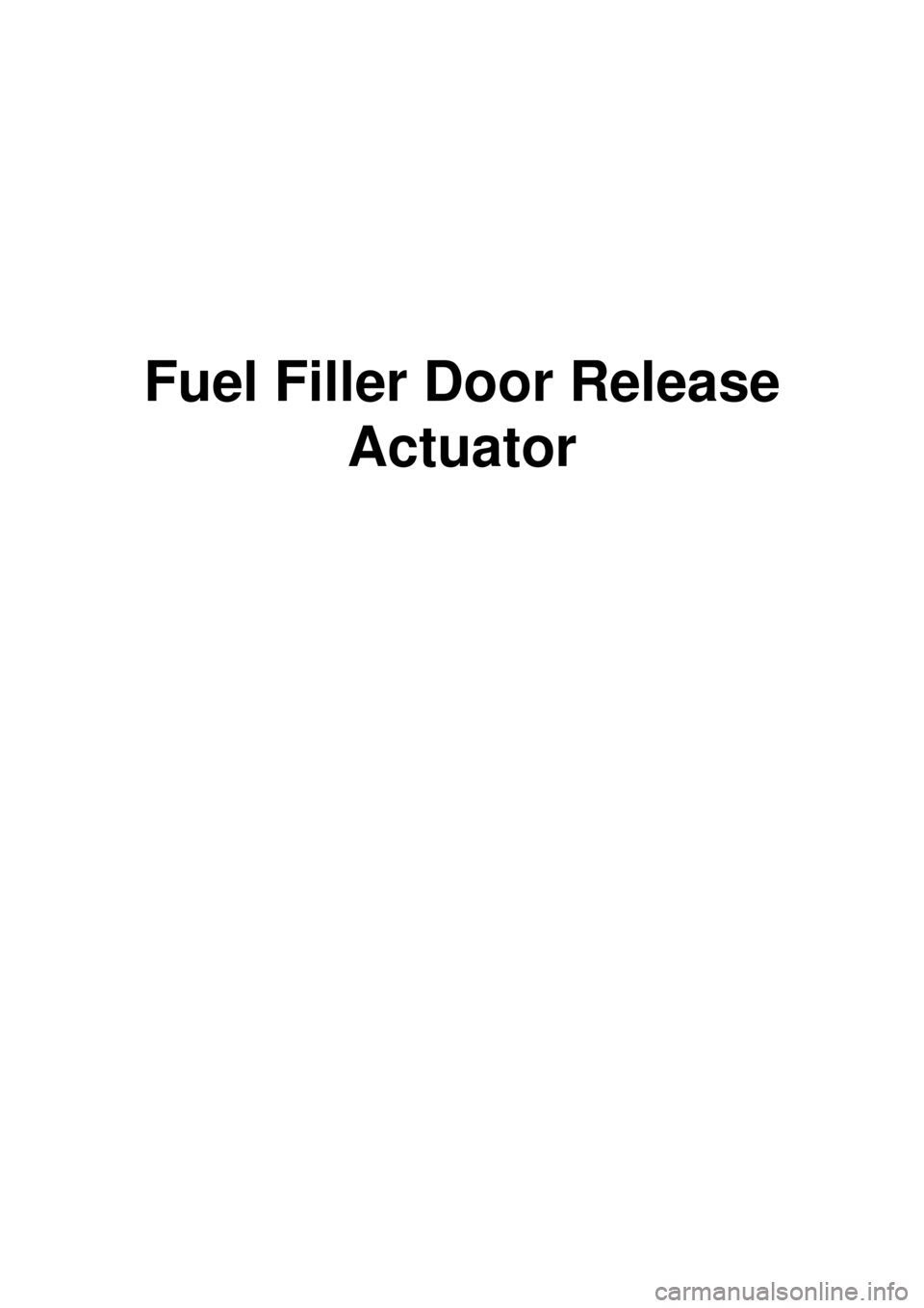 KIA CARNIVAL 2007 Workshop Manual Fuel Filler Door Release Actuator KIA CARNIVAL 2007 Workshop Manual Fuel Filler Door Release Actuator