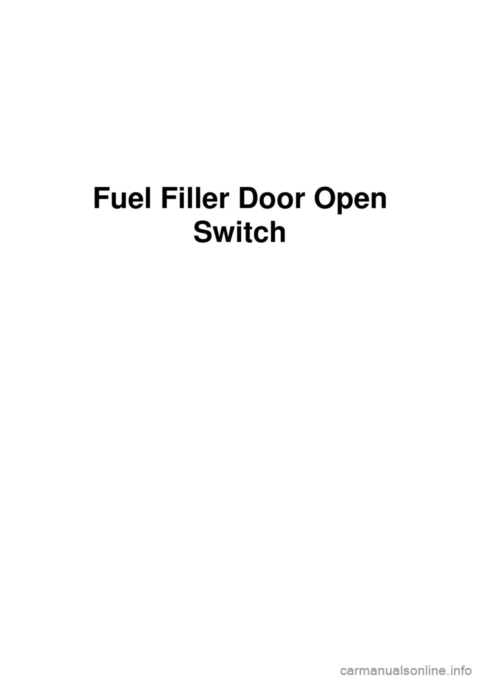 KIA CARNIVAL 2007 Workshop Manual Fuel Filler Door Open Switch KIA CARNIVAL 2007 Workshop Manual Fuel Filler Door Open Switch