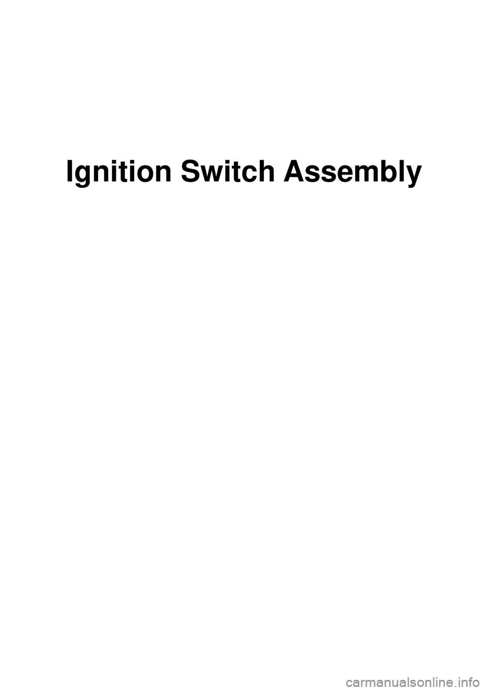 KIA CARNIVAL 2007 Workshop Manual Ignition Switch Assembly KIA CARNIVAL 2007 Workshop Manual Ignition Switch Assembly