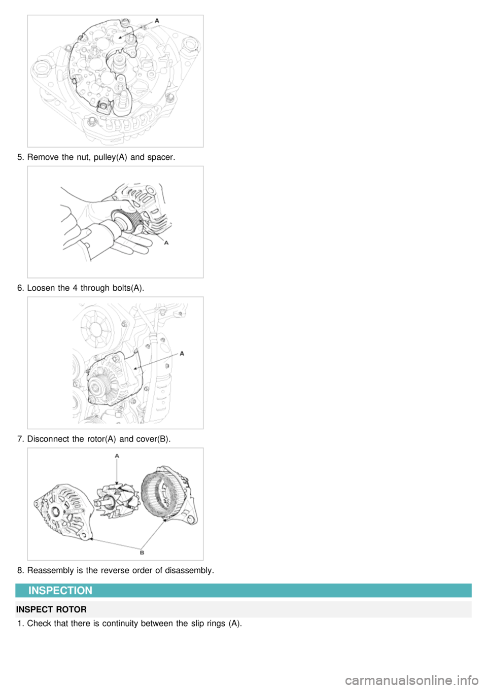 KIA CARNIVAL 2007 Workshop Manual 5.Remove the nut, pulley(A) and spacer.
6.Loosen the 4 through bolts(A).
7.Disconnect the rotor(A) and cover(B).
8.Reassembly is the reverse order of disassembly.
INSPECTION
INSPECT ROTOR
1. KIA CARNIVAL 2007 Workshop Manual 5.Remove the nut, pulley(A) and spacer.
6.Loosen the 4 through bolts(A).
7.Disconnect the rotor(A) and cover(B).
8.Reassembly is the reverse order of disassembly.
INSPECTION
INSPECT ROTOR
1.