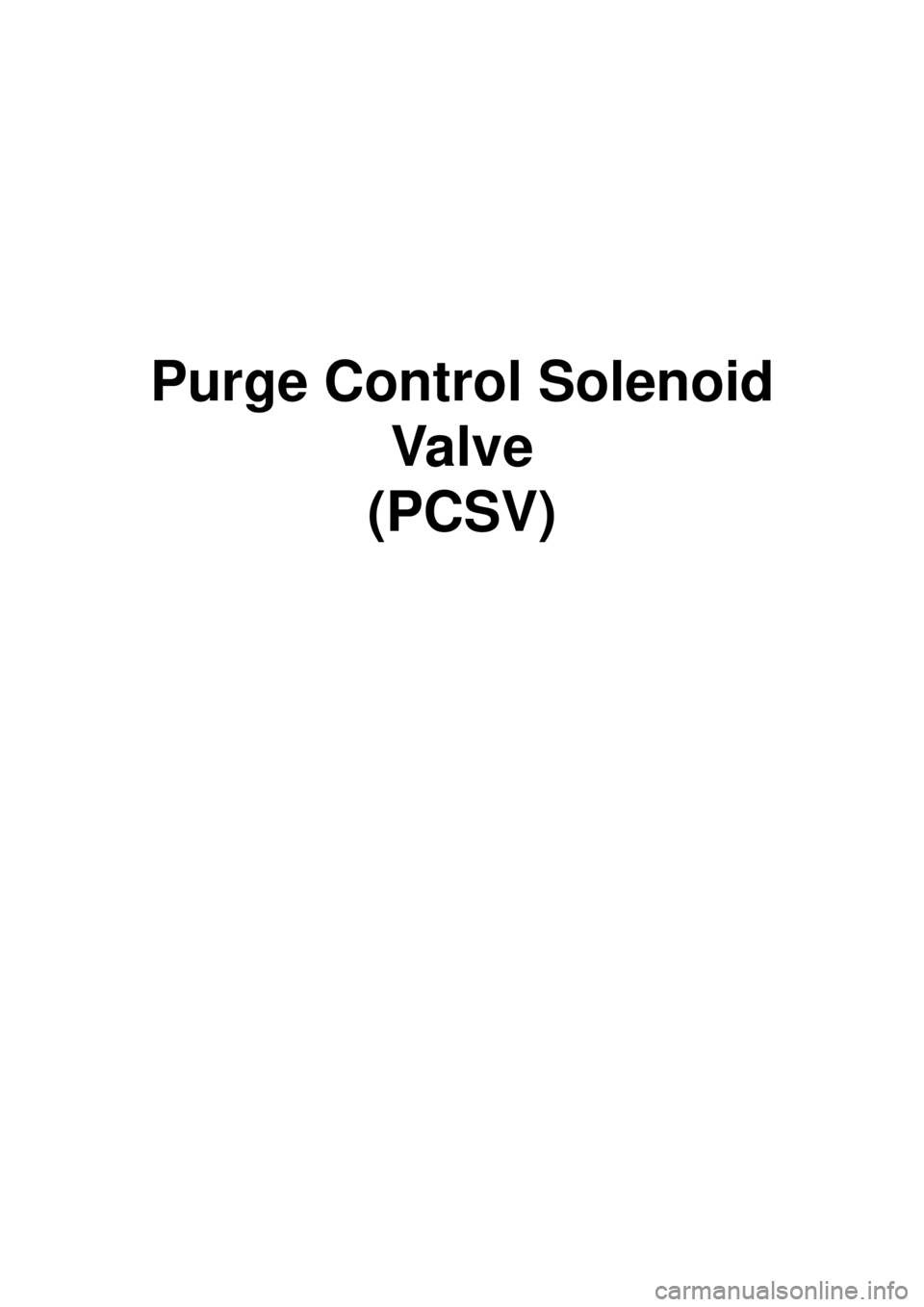 KIA CARNIVAL 2007  Workshop Manual Purge Control Solenoid Valve
(PCSV) 