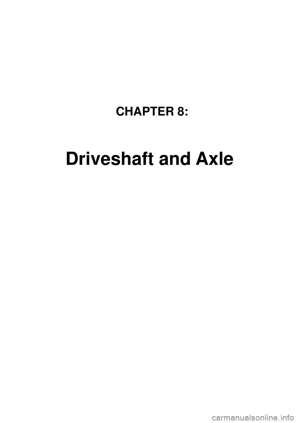 KIA CARNIVAL 2007 Workshop Manual CHAPTER 8:
Driveshaft and Axle KIA CARNIVAL 2007 Workshop Manual CHAPTER 8:
Driveshaft and Axle