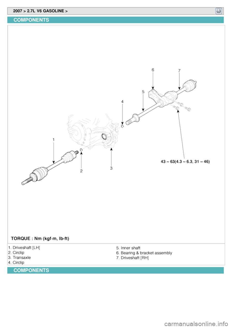 KIA CARNIVAL 2007 Workshop Manual 2007 > 2.7L V6 GASOLINE >
COMPONENTS
COMPONENTS KIA CARNIVAL 2007 Workshop Manual 2007 > 2.7L V6 GASOLINE >
COMPONENTS
COMPONENTS