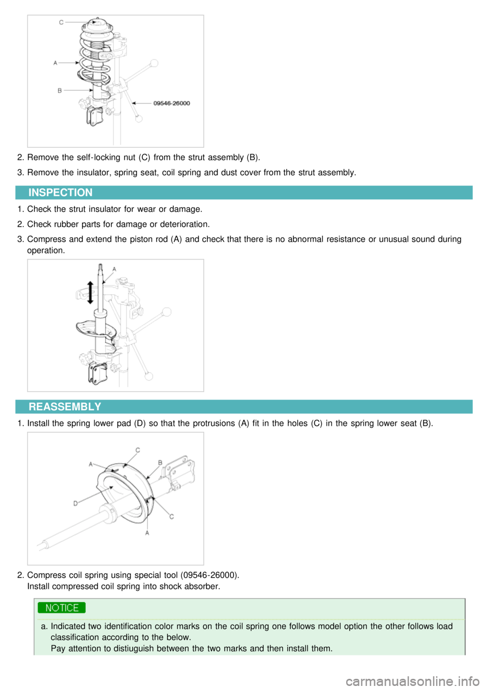 KIA CARNIVAL 2007  Workshop Manual 2.Remove the  self - locking nut  (C)  from the  strut  assembly (B).
3. Remove the  insulator, spring seat,  coil spring and dust cover from the  strut  assembly.
INSPECTION
1.Check the  strut  insul