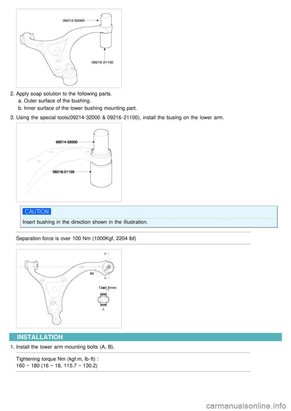 KIA CARNIVAL 2007  Workshop Manual 2.Apply soap  solution to the  following parts.
a. Outer surface of the  bushing.
b. Inner surface of the  lower  bushing mounting part.
3. Using  the  special tools(09214- 32000  & 09216 - 21100),  i