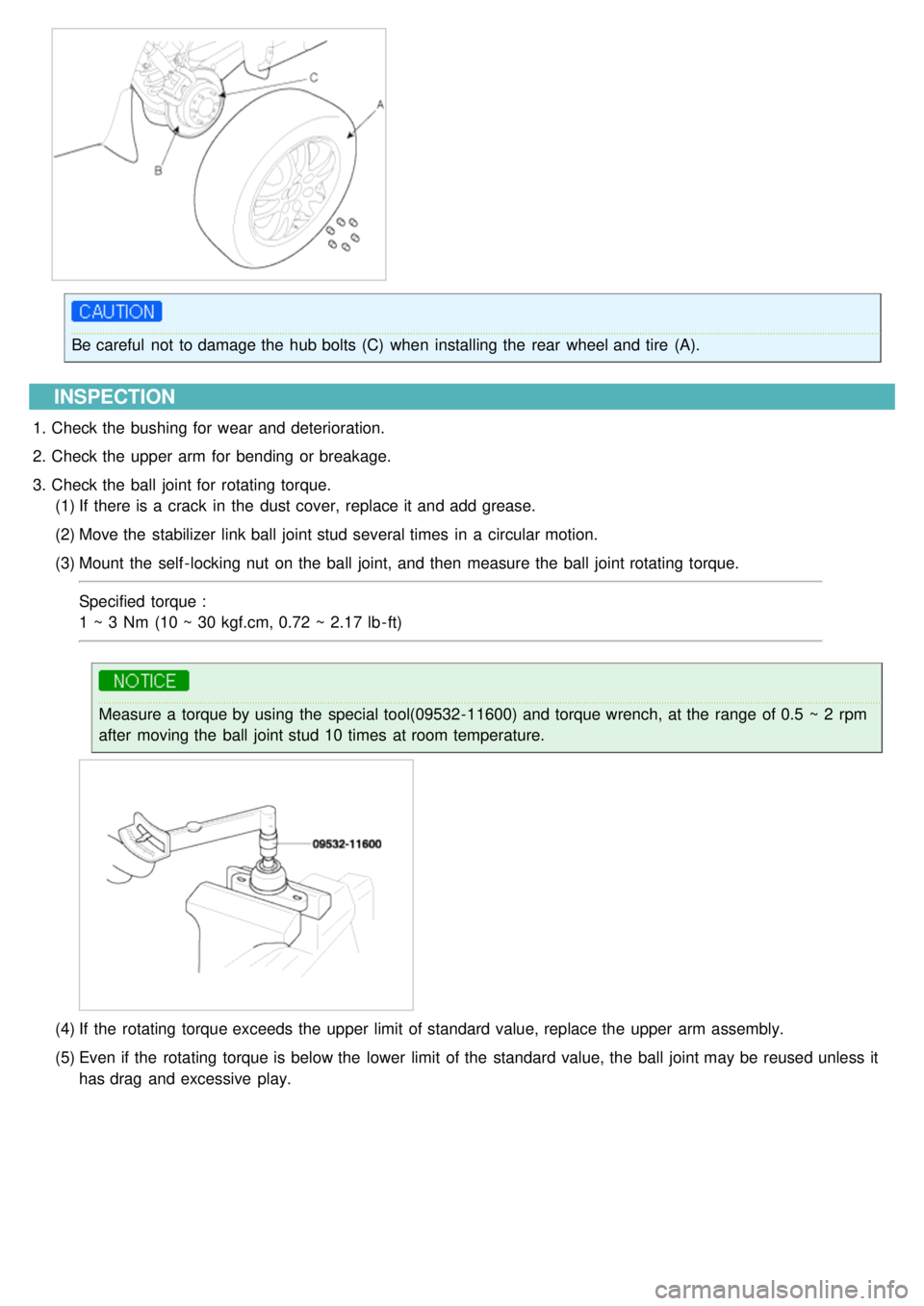 KIA CARNIVAL 2007  Workshop Manual Be careful  not  to damage the  hub bolts (C)  when  installing the  rear  wheel and tire  (A).
INSPECTION
1.Check the  bushing for  wear  and deterioration.
2. Check the  upper  arm for  bending  or 