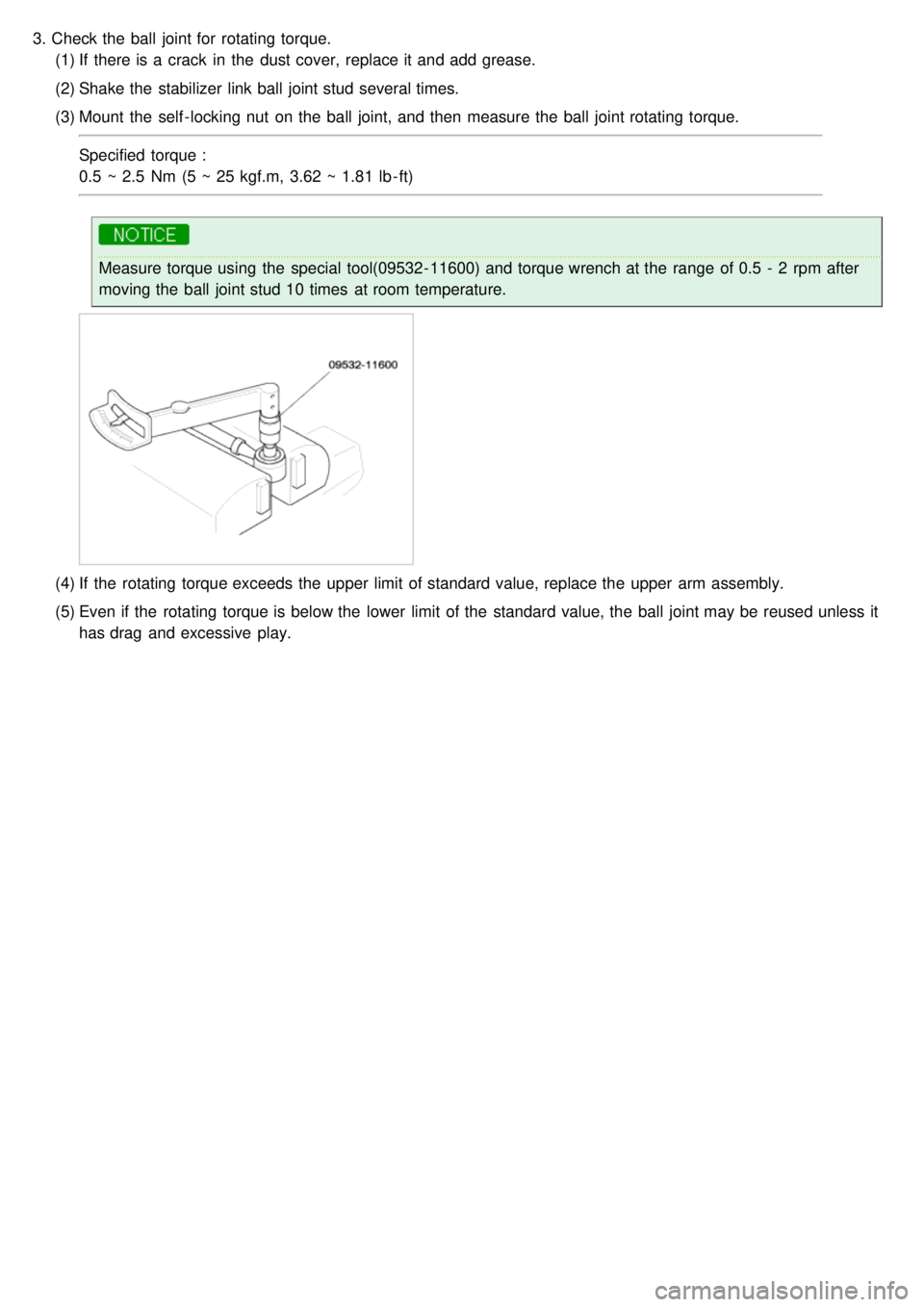 KIA CARNIVAL 2007  Workshop Manual 3.Check the  ball  joint for  rotating torque.
(1) If  there is a  crack  in  the  dust cover, replace it and add grease.
(2) Shake the  stabilizer  link ball  joint stud several times.
(3) Mount  the