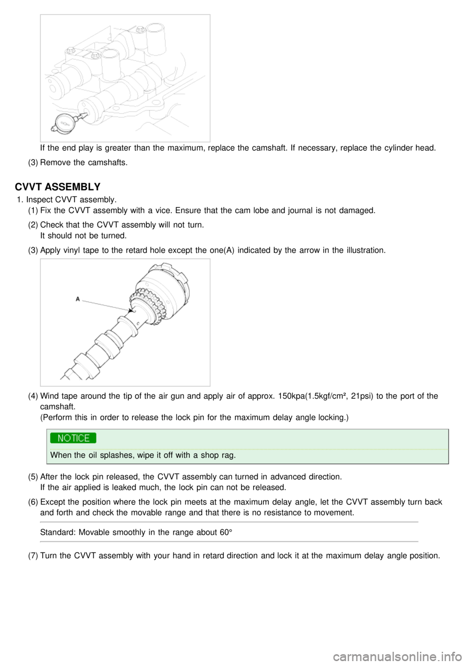 KIA CARNIVAL 2007 Repair Manual If  the  end play is greater  than  the  maximum, replace the  camshaft. If  necessary, replace the  cylinder head.
(3) Remove the  camshafts.
CVVT ASSEMBLY
1.Inspect CVVT assembly.
(1) Fix  the  CVVT