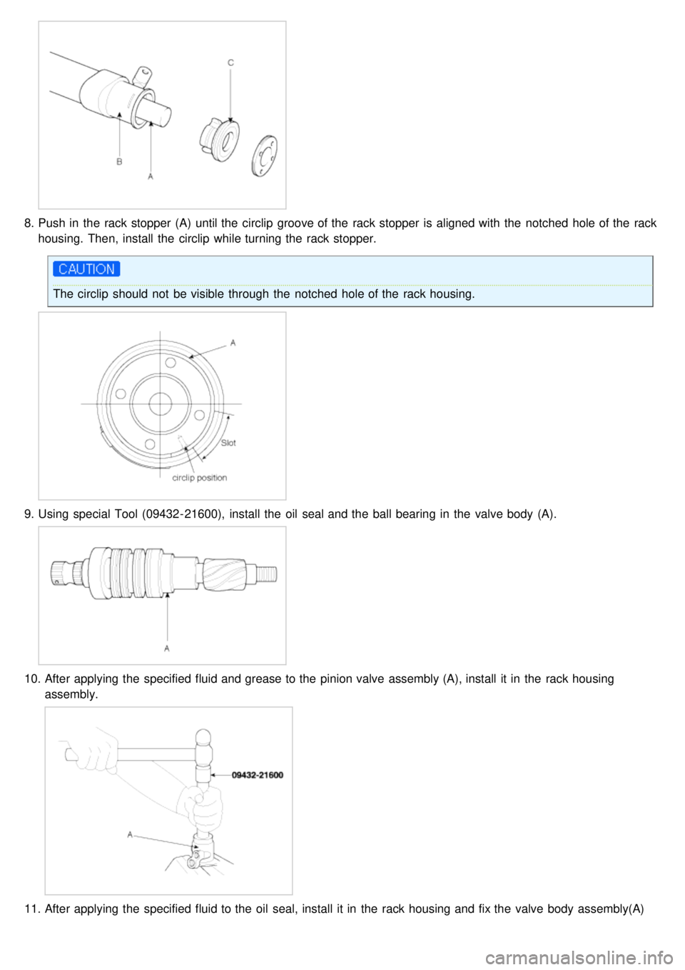 KIA CARNIVAL 2007  Workshop Manual 8.Push in  the  rack stopper (A)  until the  circlip  groove of the  rack stopper is aligned with  the  notched  hole of the  rack
housing.  Then,  install  the  circlip  while turning the  rack stopp