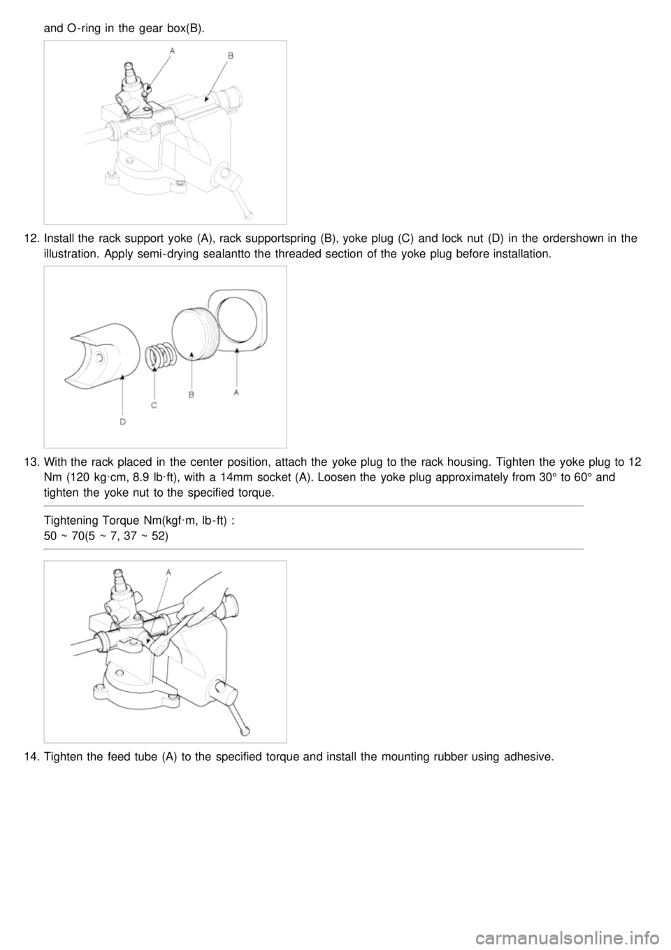 KIA CARNIVAL 2007  Workshop Manual and O - ring in  the  gear  box(B).
12.Install the  rack support yoke (A), rack supportspring (B), yoke plug (C)  and lock  nut  (D)  in  the  ordershown in  the
illustration.  Apply semi- drying seal