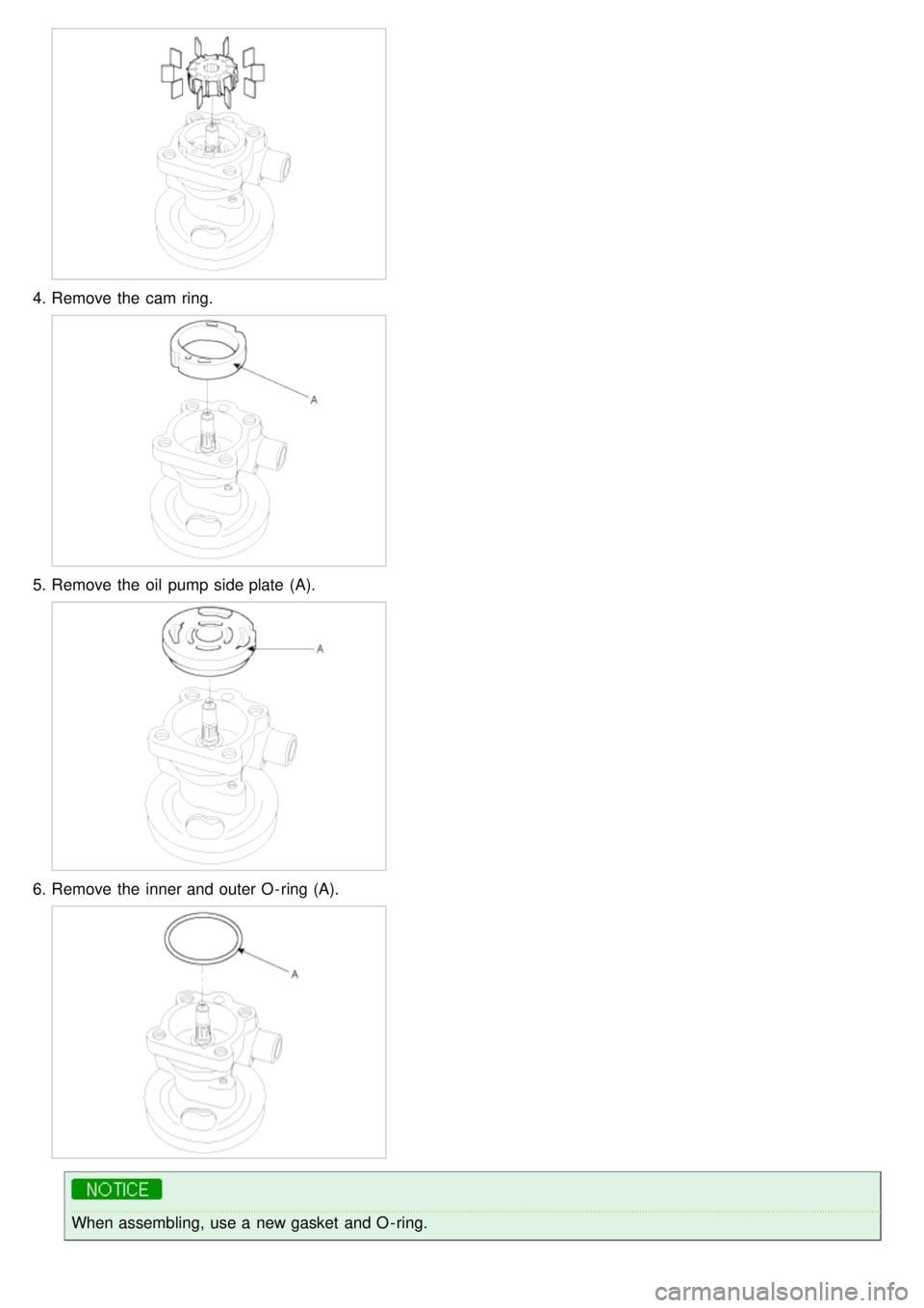 KIA CARNIVAL 2007  Workshop Manual 4.Remove the  cam ring.
5.Remove the  oil  pump side plate  (A).
6.Remove the  inner and outer O - ring (A).
When assembling, use a  new gasket  and O - ring. 